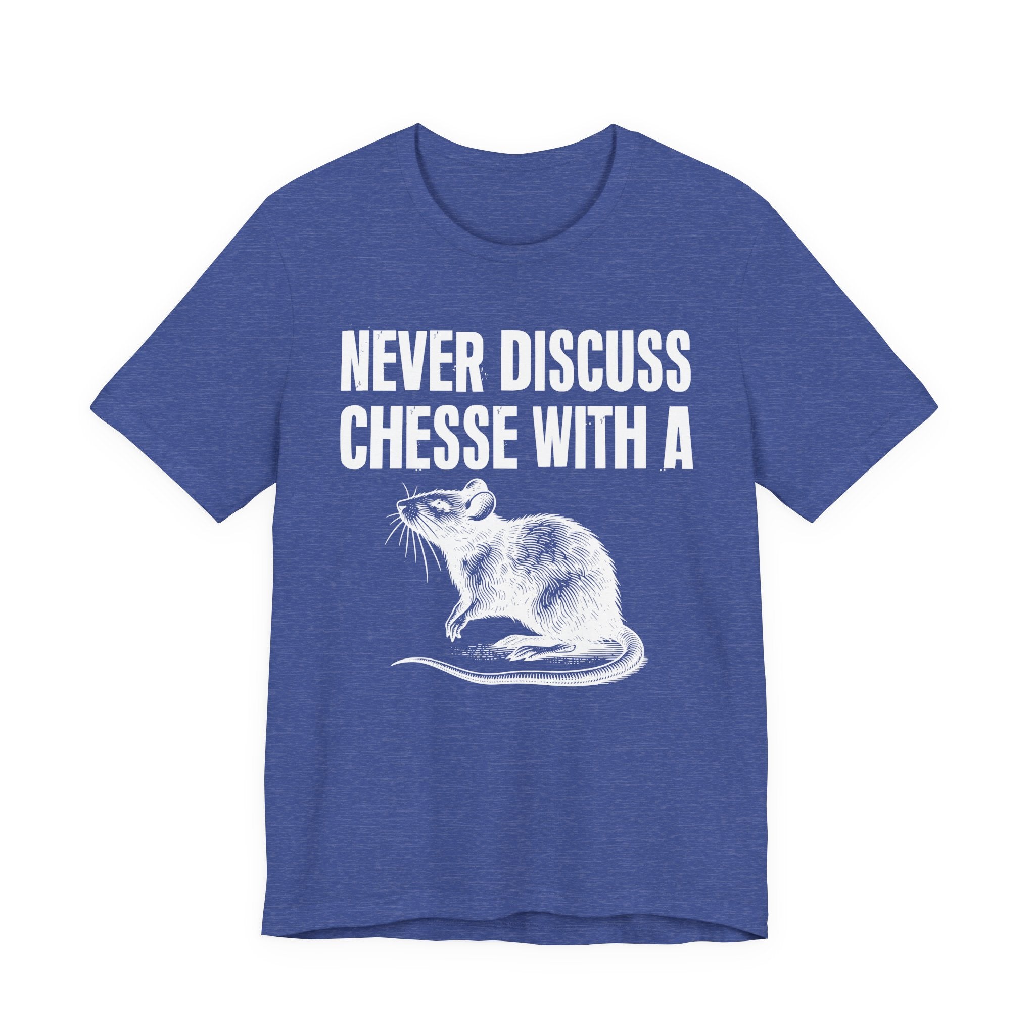 Never Discuss Cheese With A Rat - Sassy Adult Humor T‑Shirt