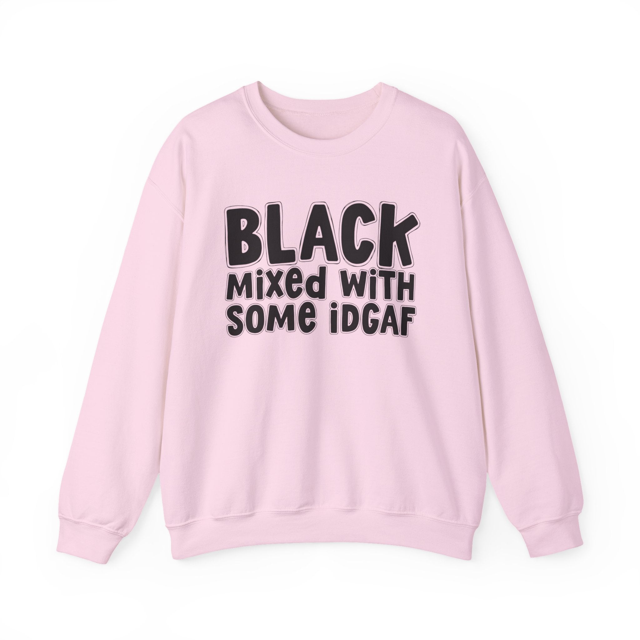 Black Mixed With Some IDGAF — Funny African American Heritage Sweatshirt