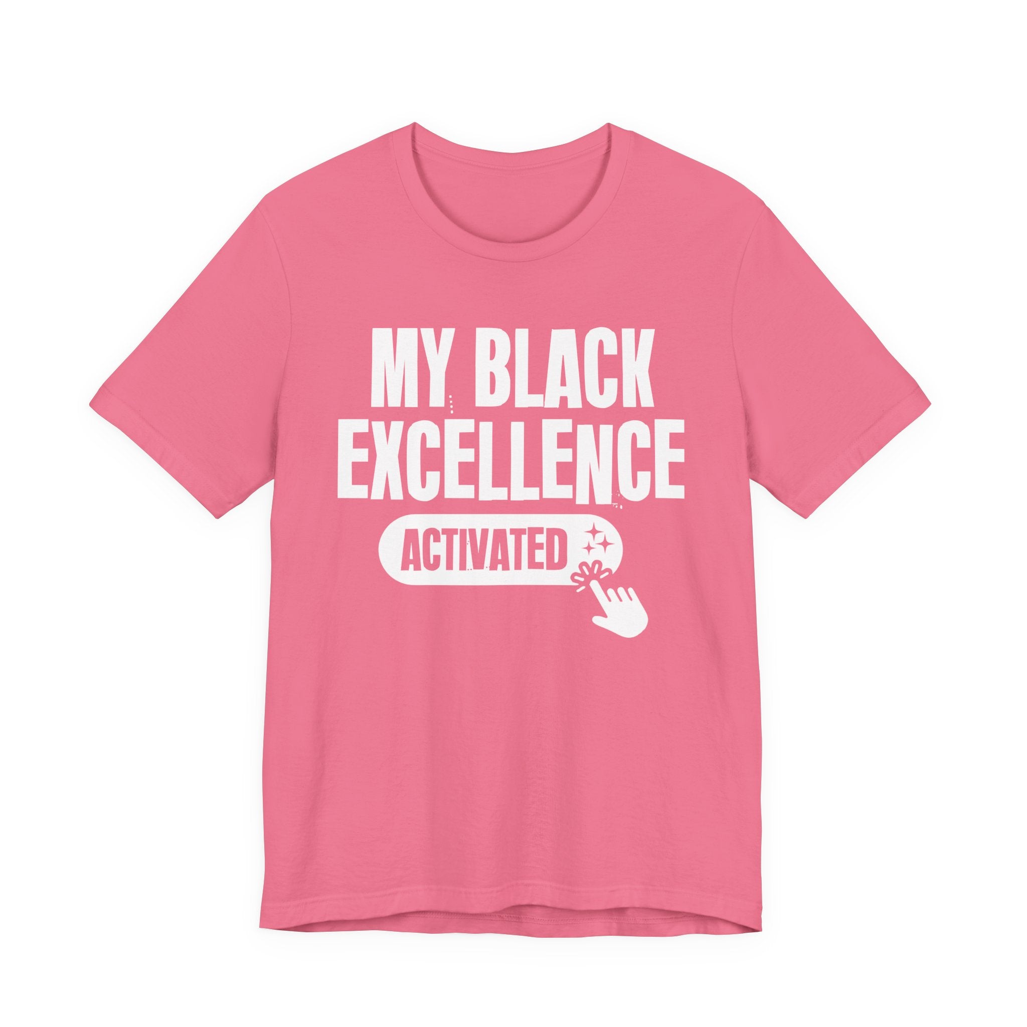 My Black Excellence Activated - Motivational Tee Shirt