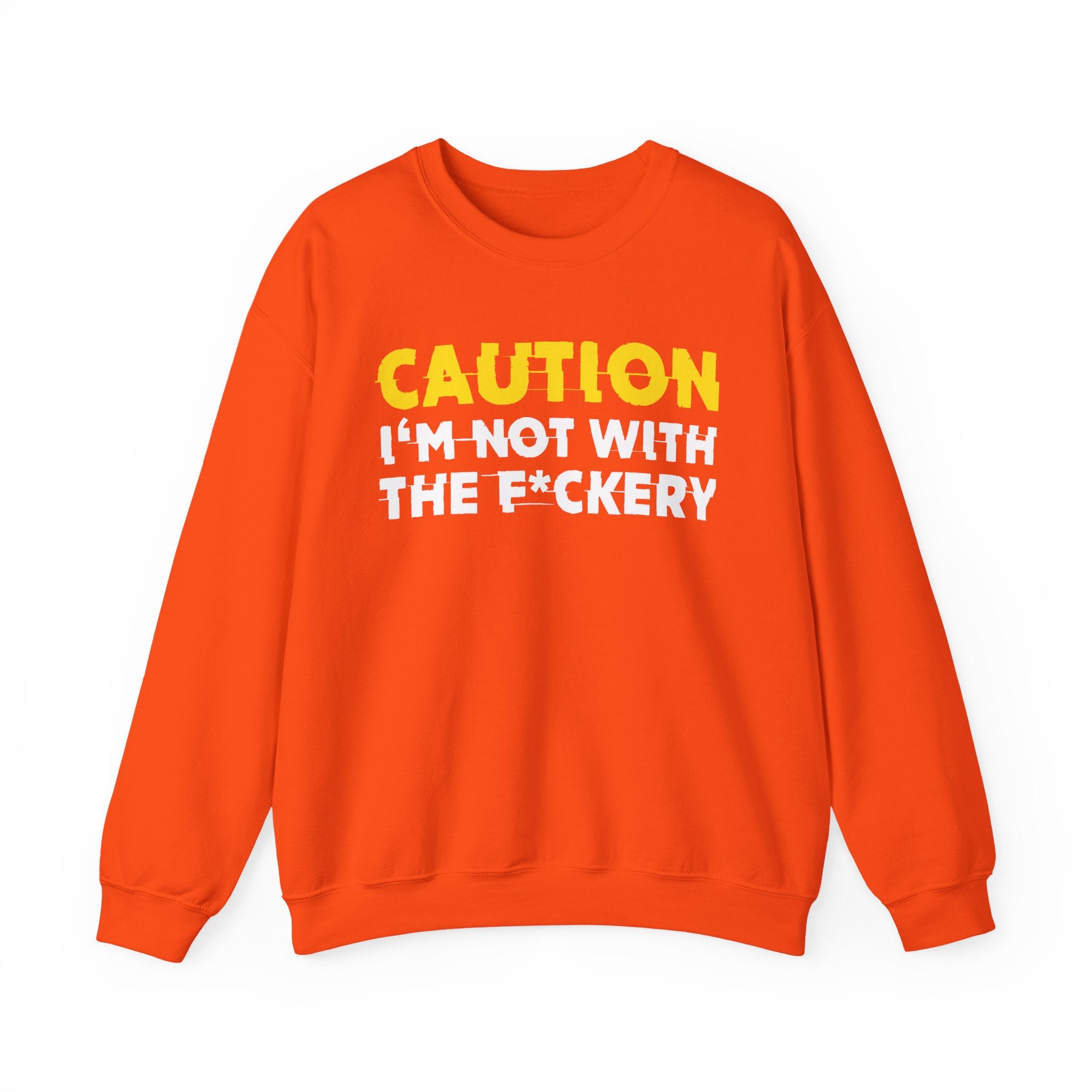 Caution I'm Not With The Fuckery Humorous Warning Statement Sweatshirt