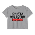 ION (I Don't) FUCK WIT CORNY BITCHES - Bold Sarcastic Crop Top