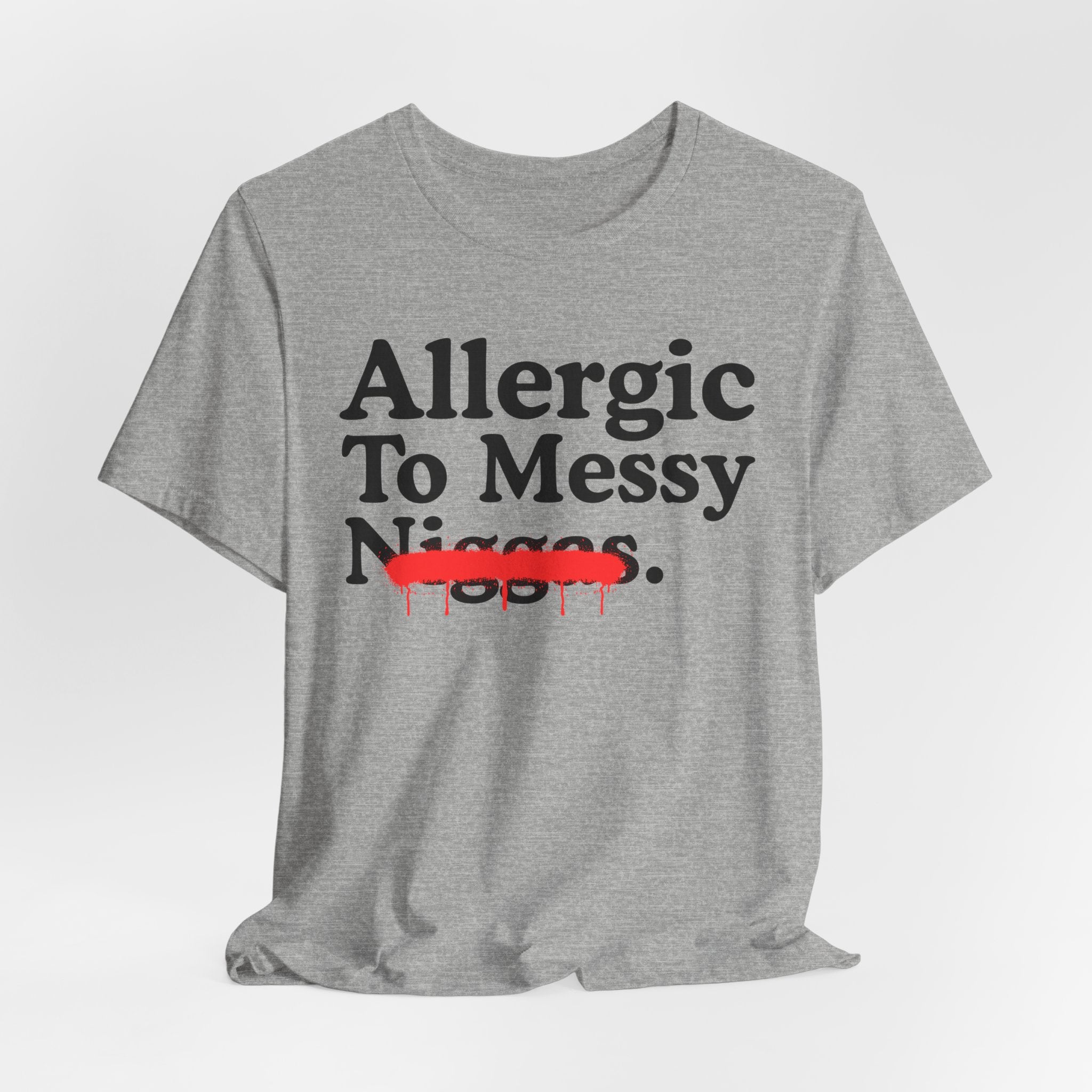 Allergic To Messy Niggas - Funny Reaction T-shirt
