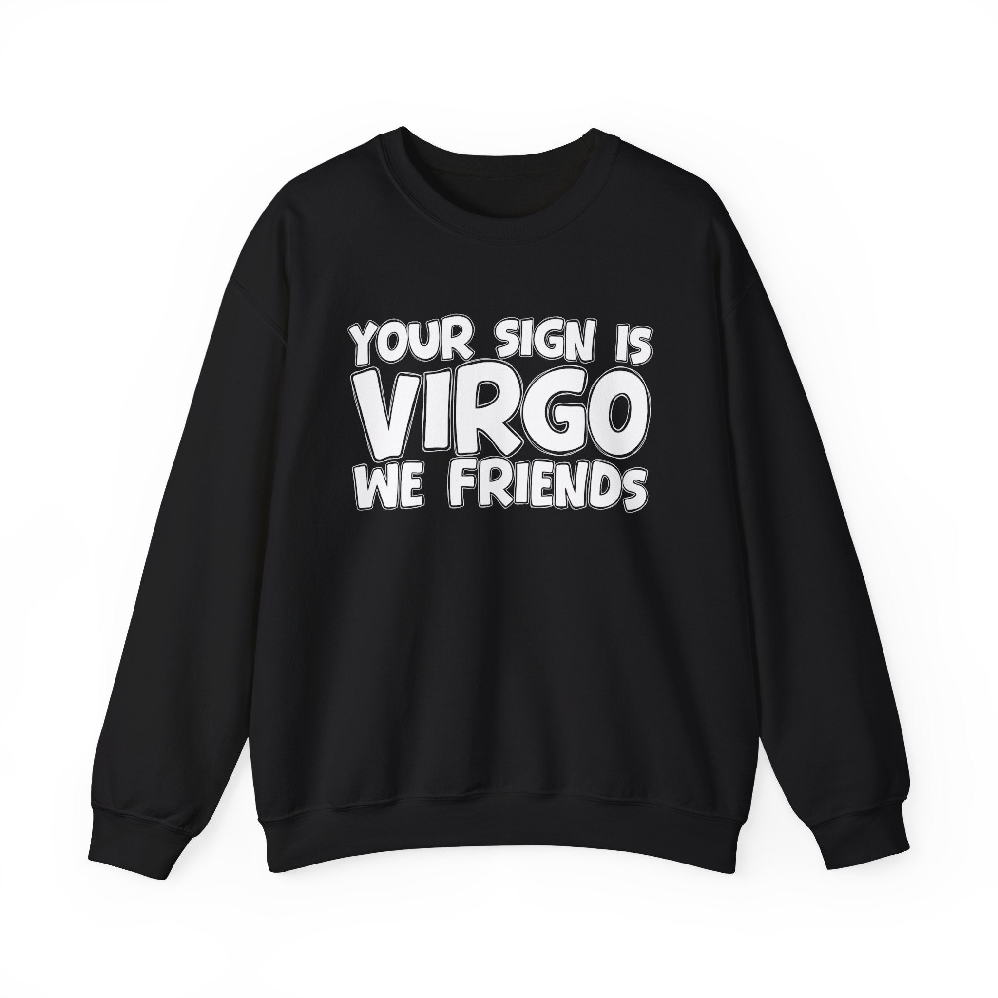 If Your Sign is Virgo We Friends - Fun Astrological Pride Sweatshirt