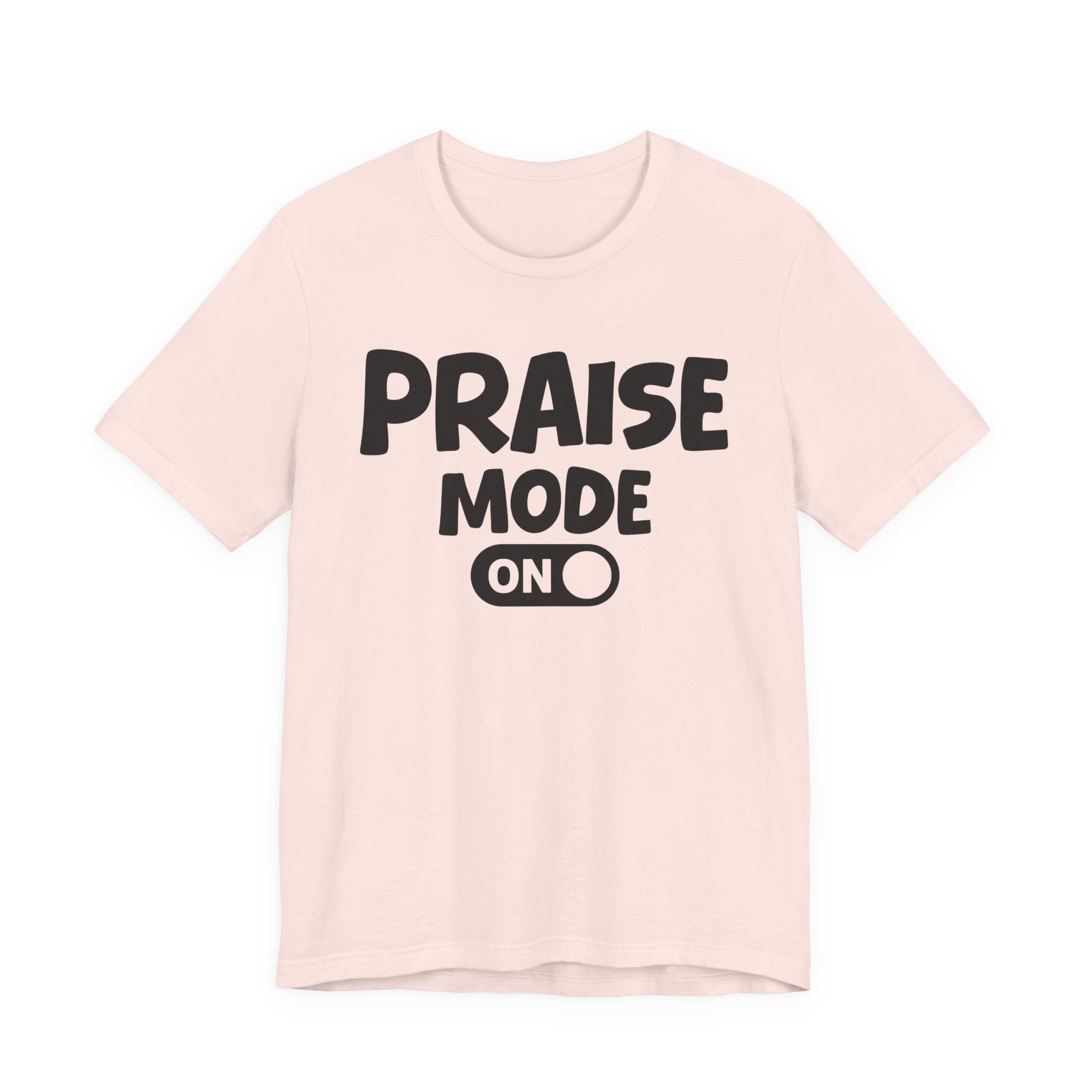 Praise Mode On — Motivational Positive Graphic Tee
