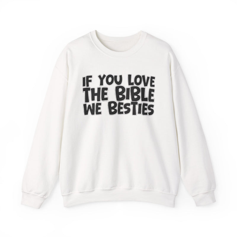If You Love The Bible We Besties — Inspirational Faith Sweatshirt