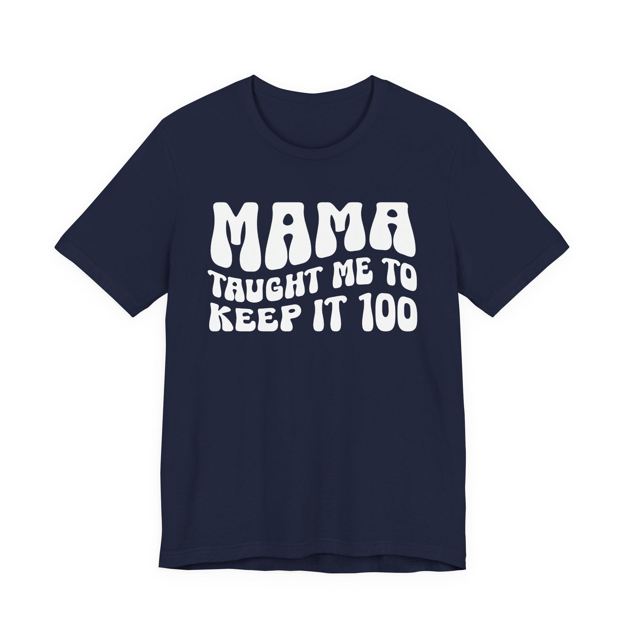 Mama Taught Me To Keep It 100 T-shirt