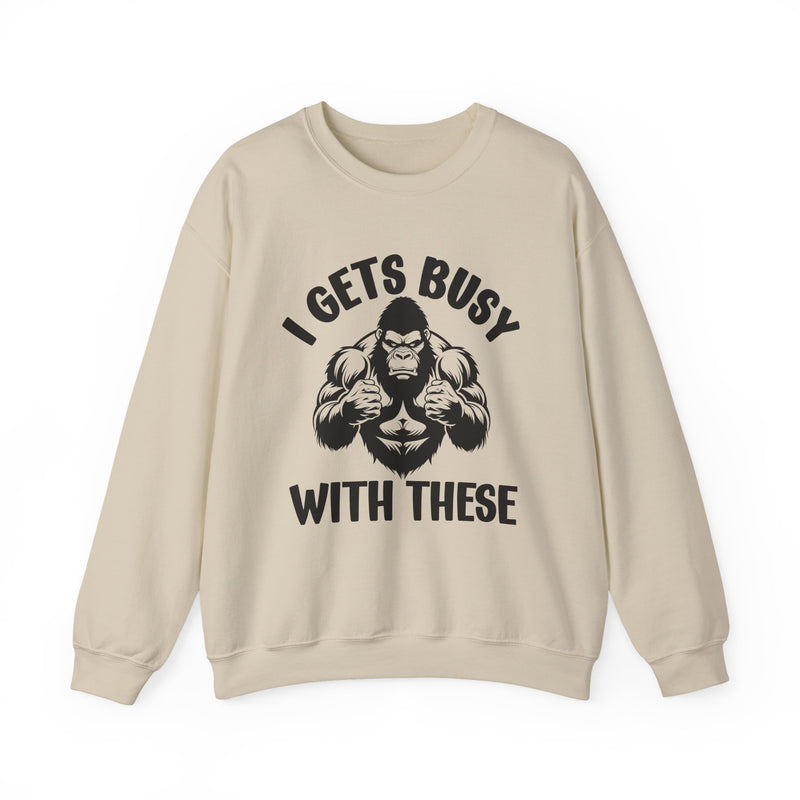 I Gets Busy With These — Sweatshirt alternate view 4: I GETS BUSY WITH THESE in bold statement lettering. Street Talk Designs sports statement apparel.