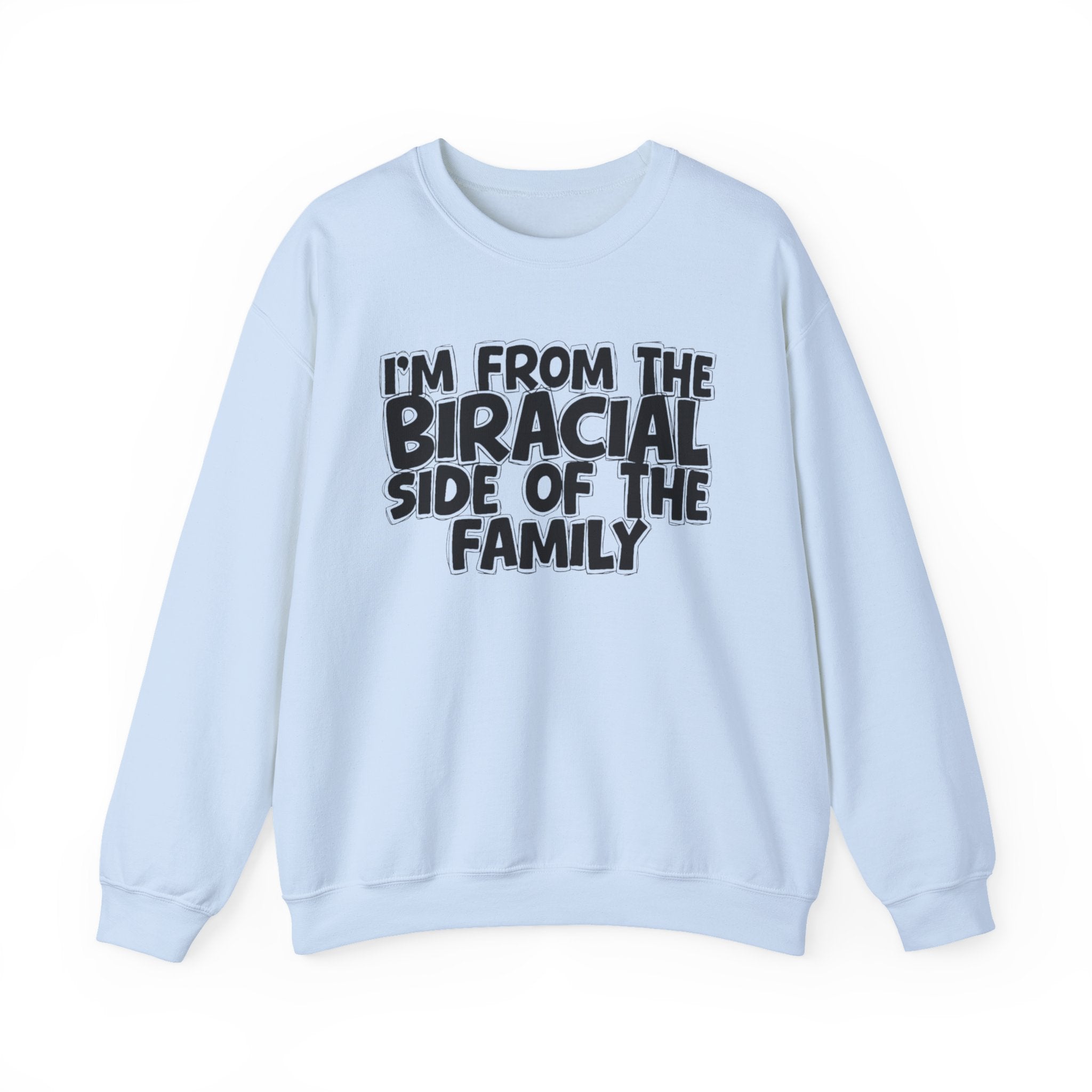 I'm From The Biracial Side of the Family — Funny Family Sweatshirt