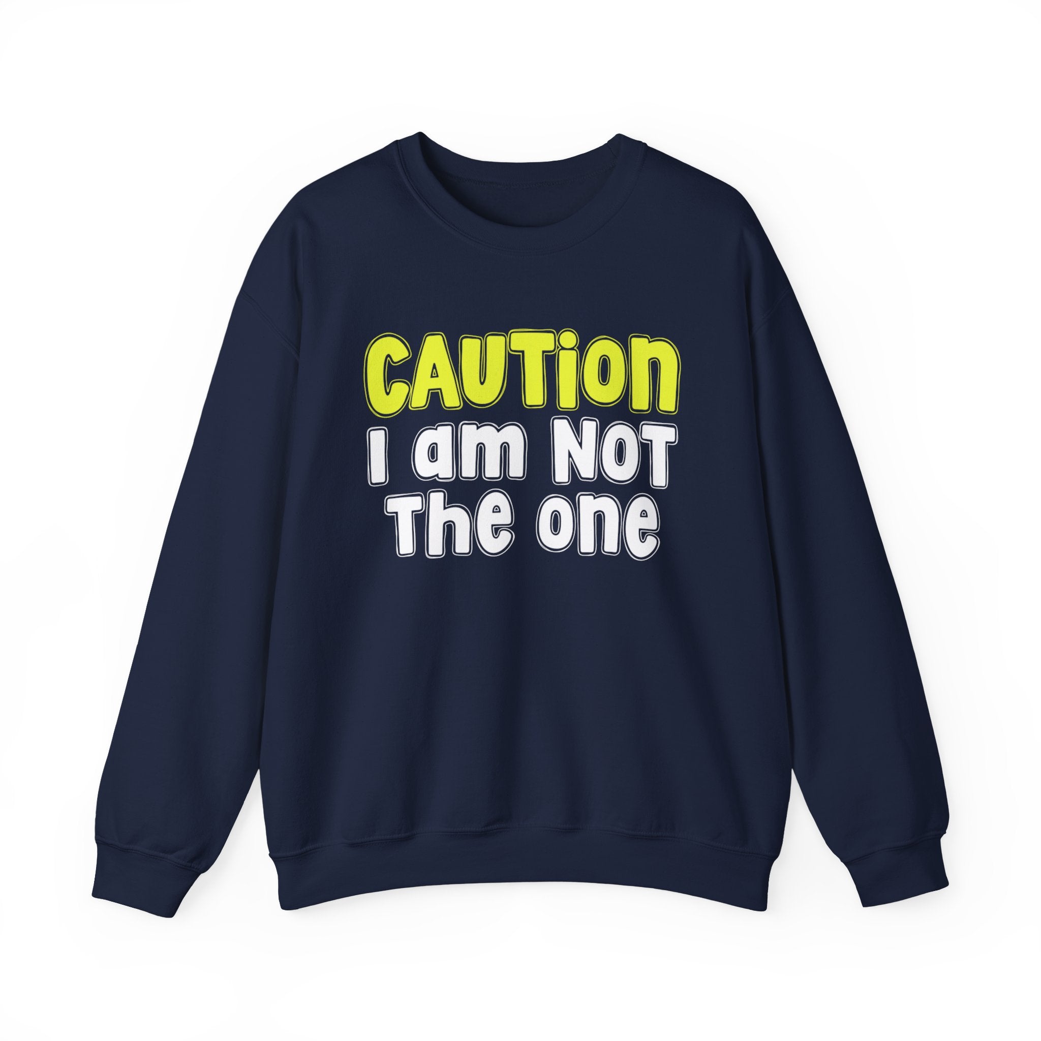 Caution I Am Not The One － Playful Warning Statement Sweatshirt