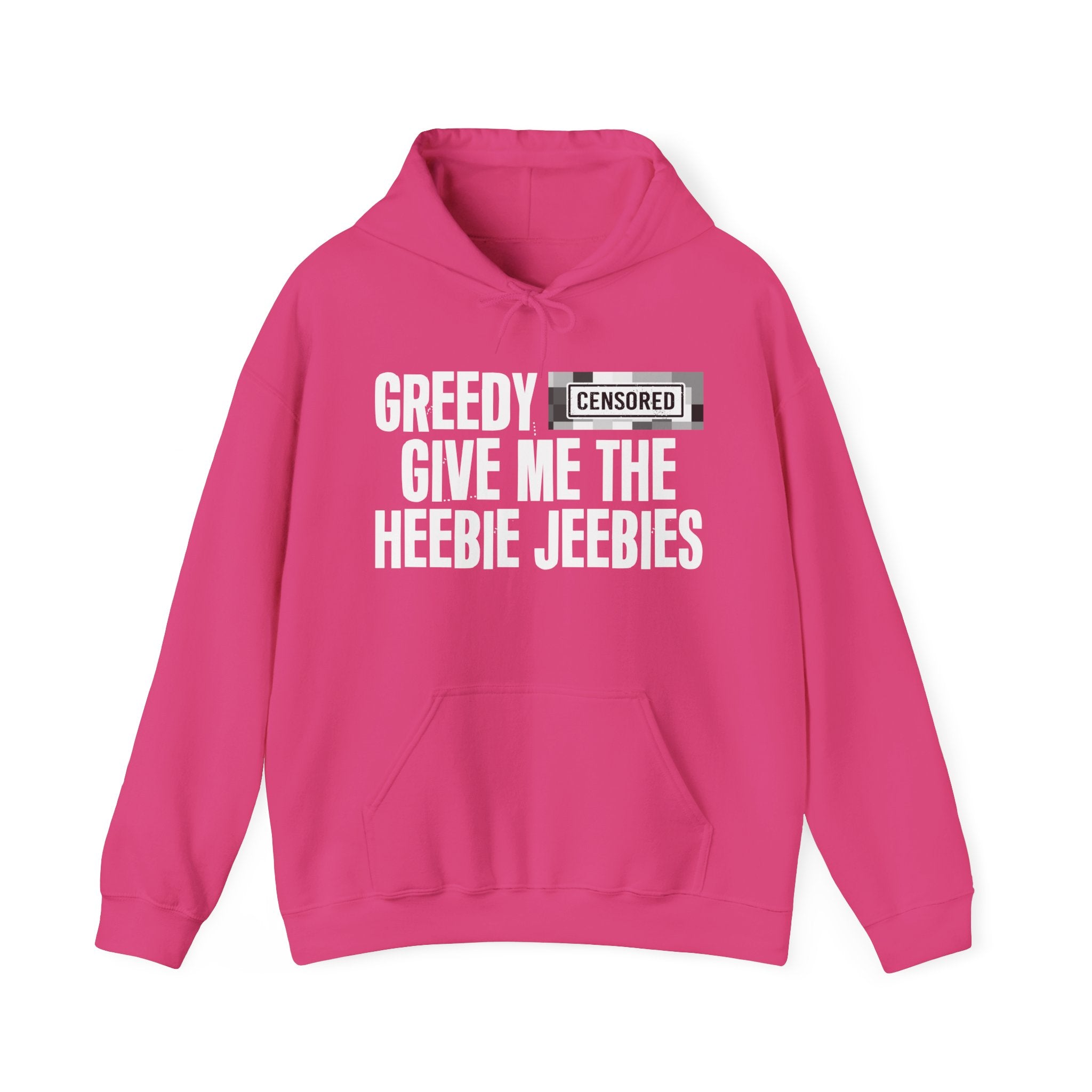Greedy (Censored Bitches) Give Me The Heebie Jeebies" Funny Scary Quote Hoodie