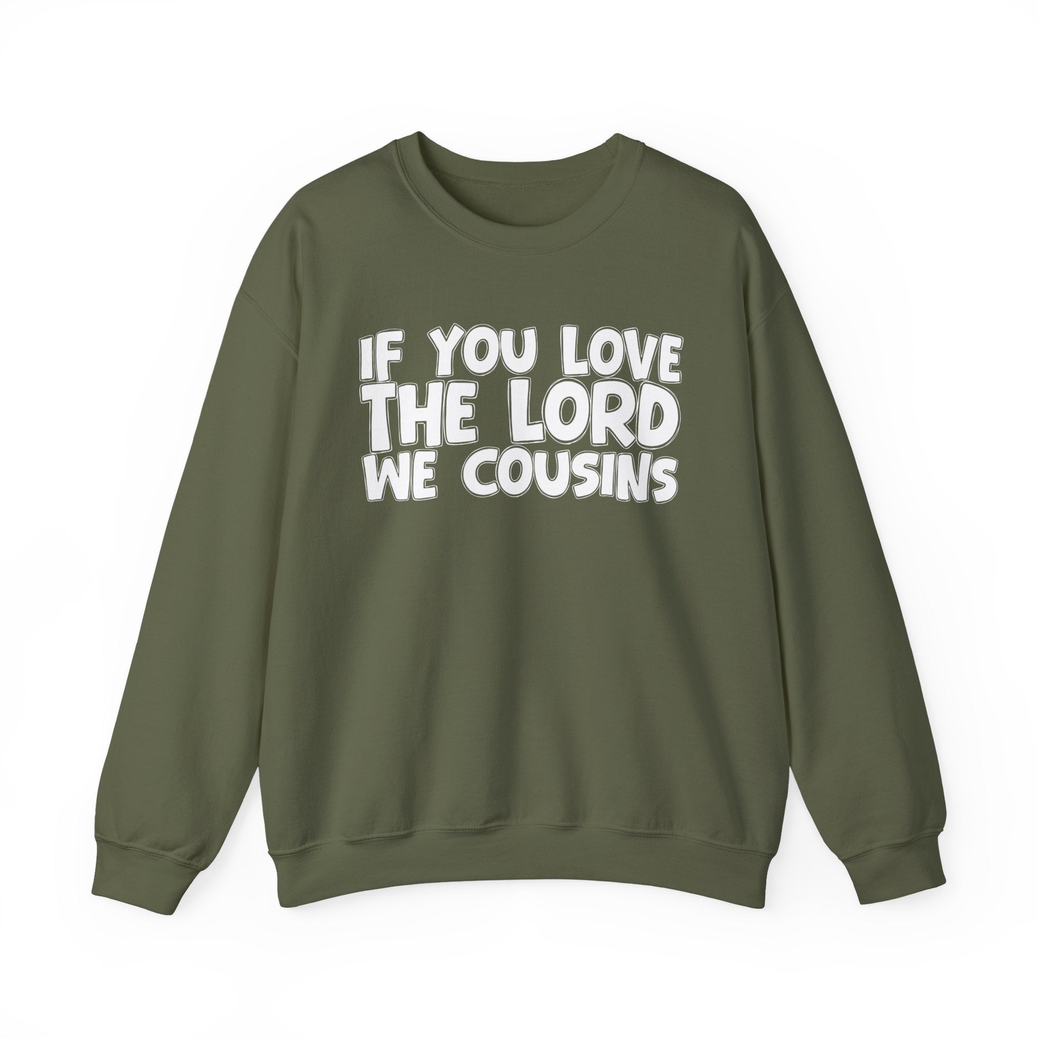 If You Love The Lord We Cousins - Inspirational Faith Sweatshirt