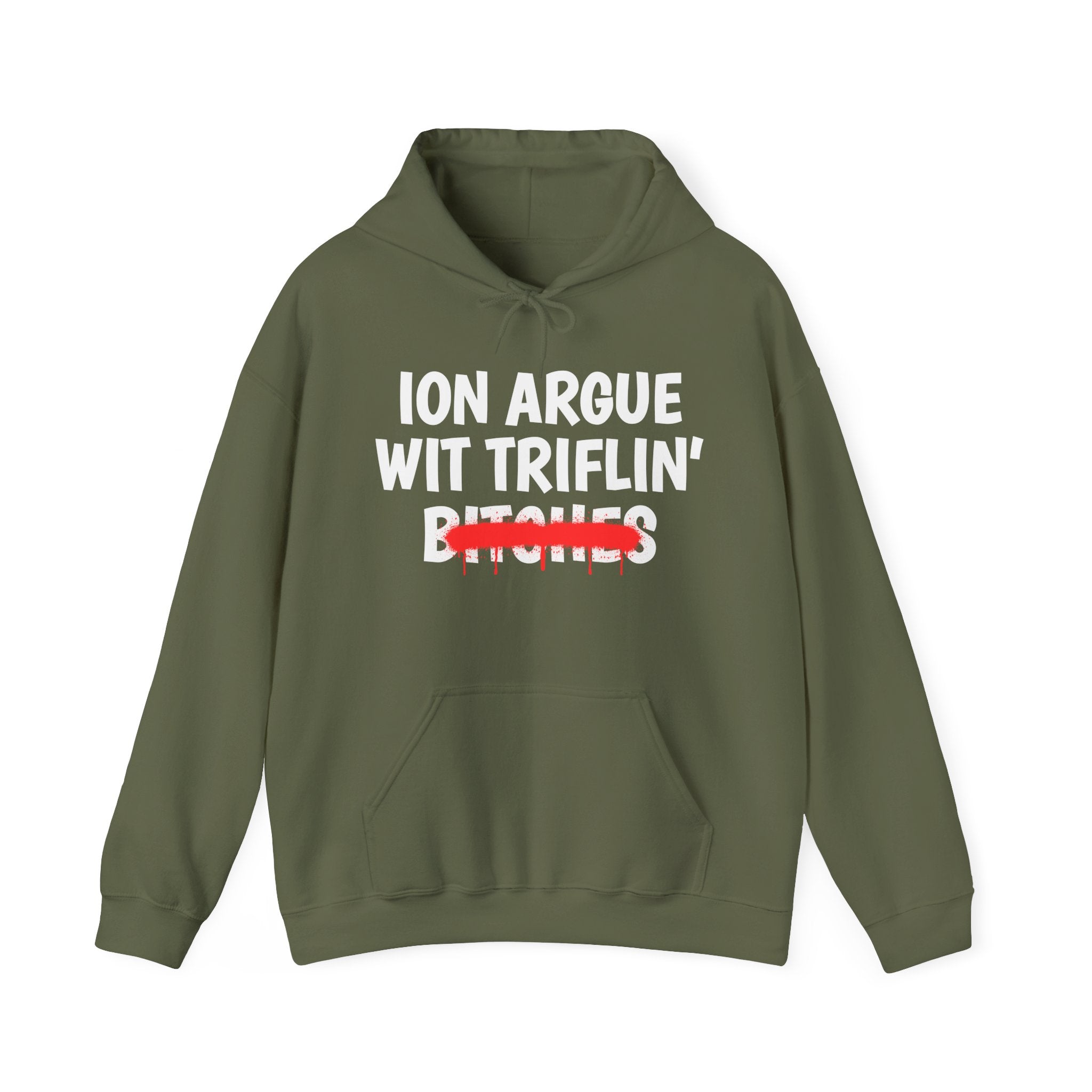 ION (I Don't) Argue Wit Triflin' Bitches — Funny Sassy Statement Hoodie