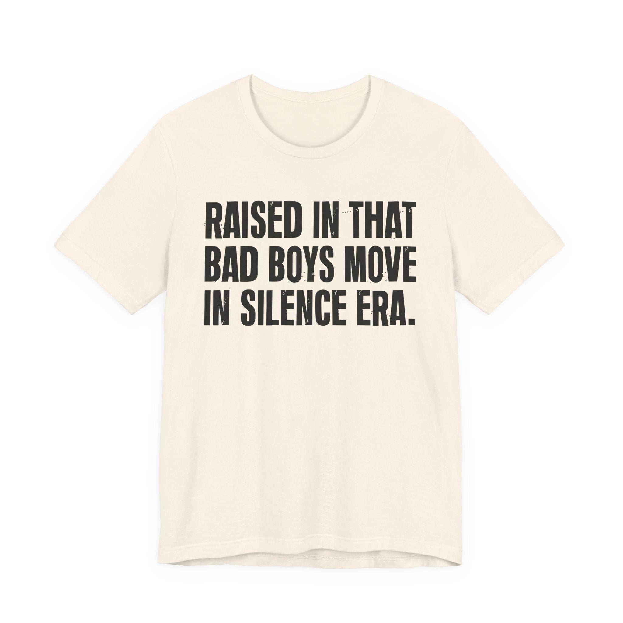 Raised In That Bad Boys Move In Silence Era Tee — Humorous Growing Up Graphic T-Shirt