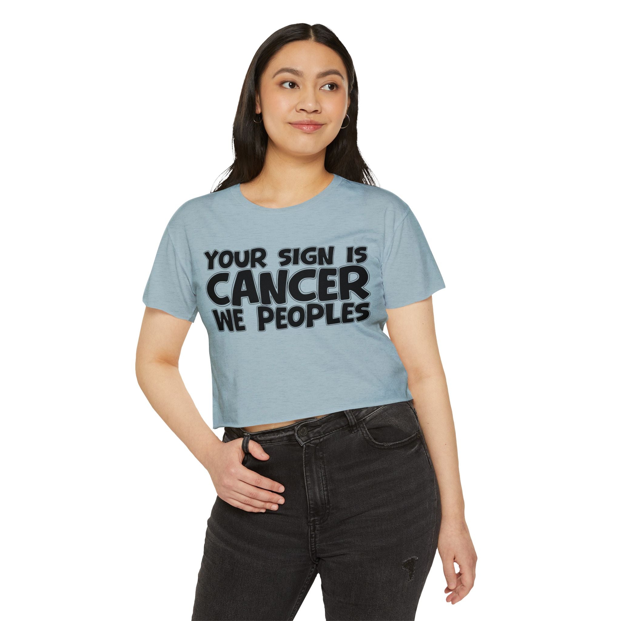 Your Sign Is Cancer We Peoples - Fun Zodiac Sign Crop Top