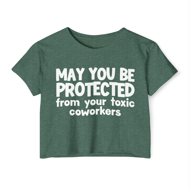 May You Be Protected From Your Toxic Coworkers - Inspirational Quote Crop Top