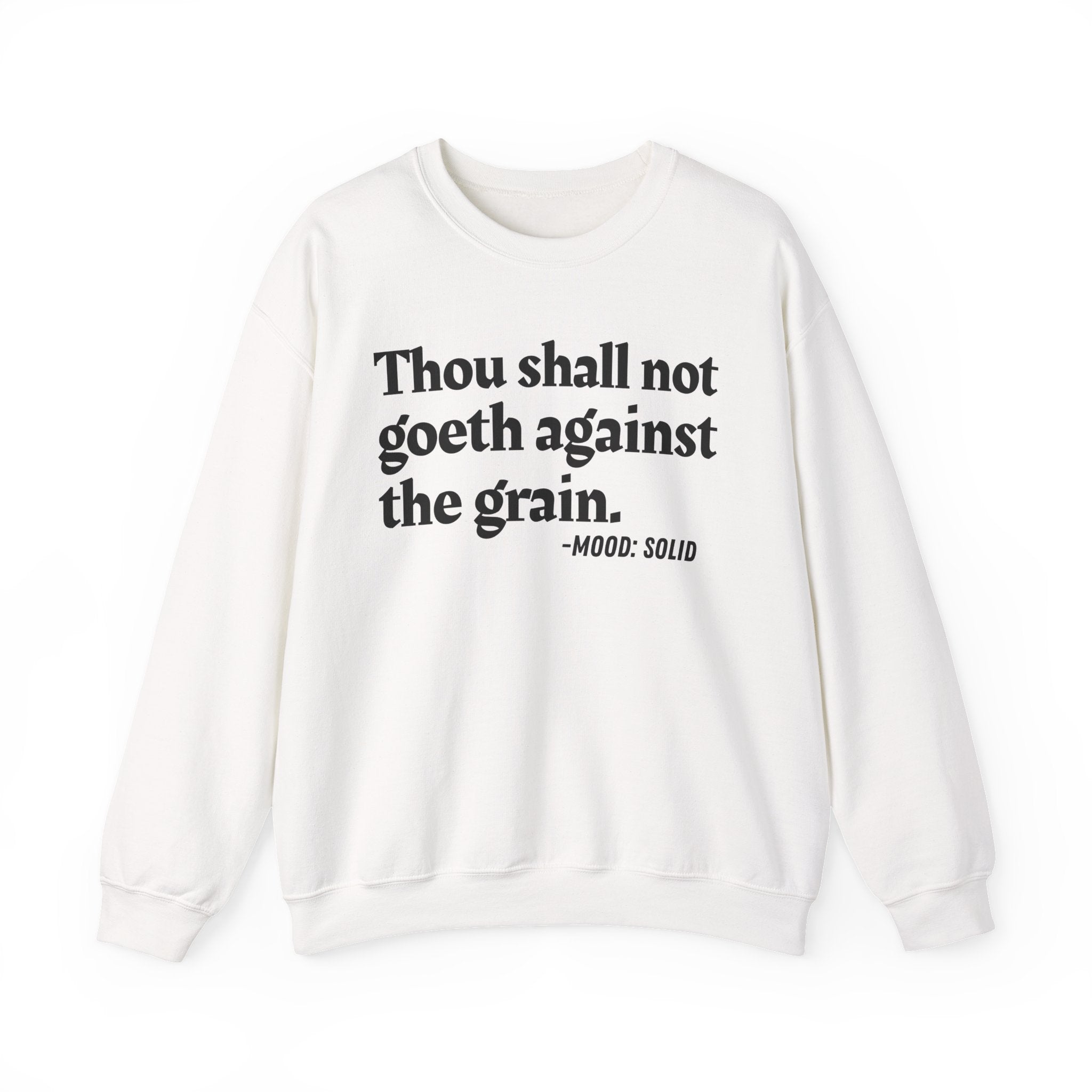 Thou Shall Not Goeth Against The Grain — Funny Financial Quote Sweatshirt