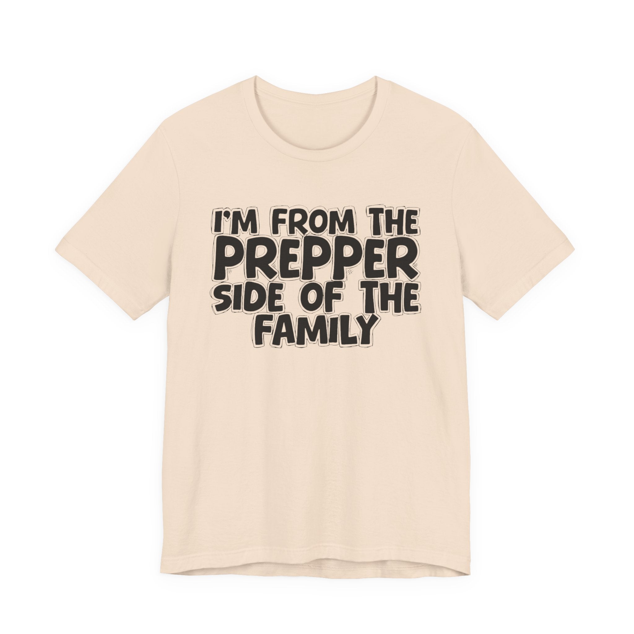 I'm From The Prepper Side of the Family - Hilarious Family Pride Tee