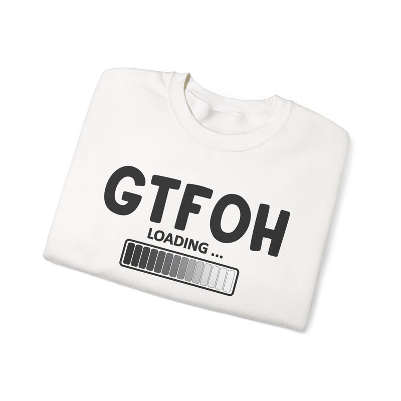GTFOH Loading — Sweatshirt