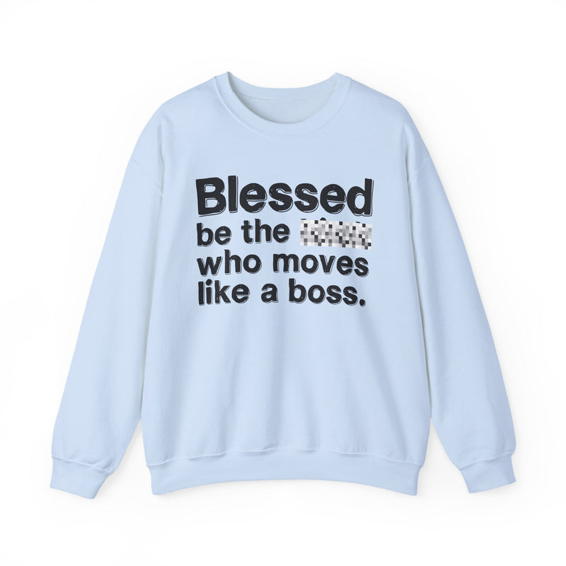 Blessed Be The [Censored] Who Moves Like A Boss — Funny Inspirational Sweathsirt