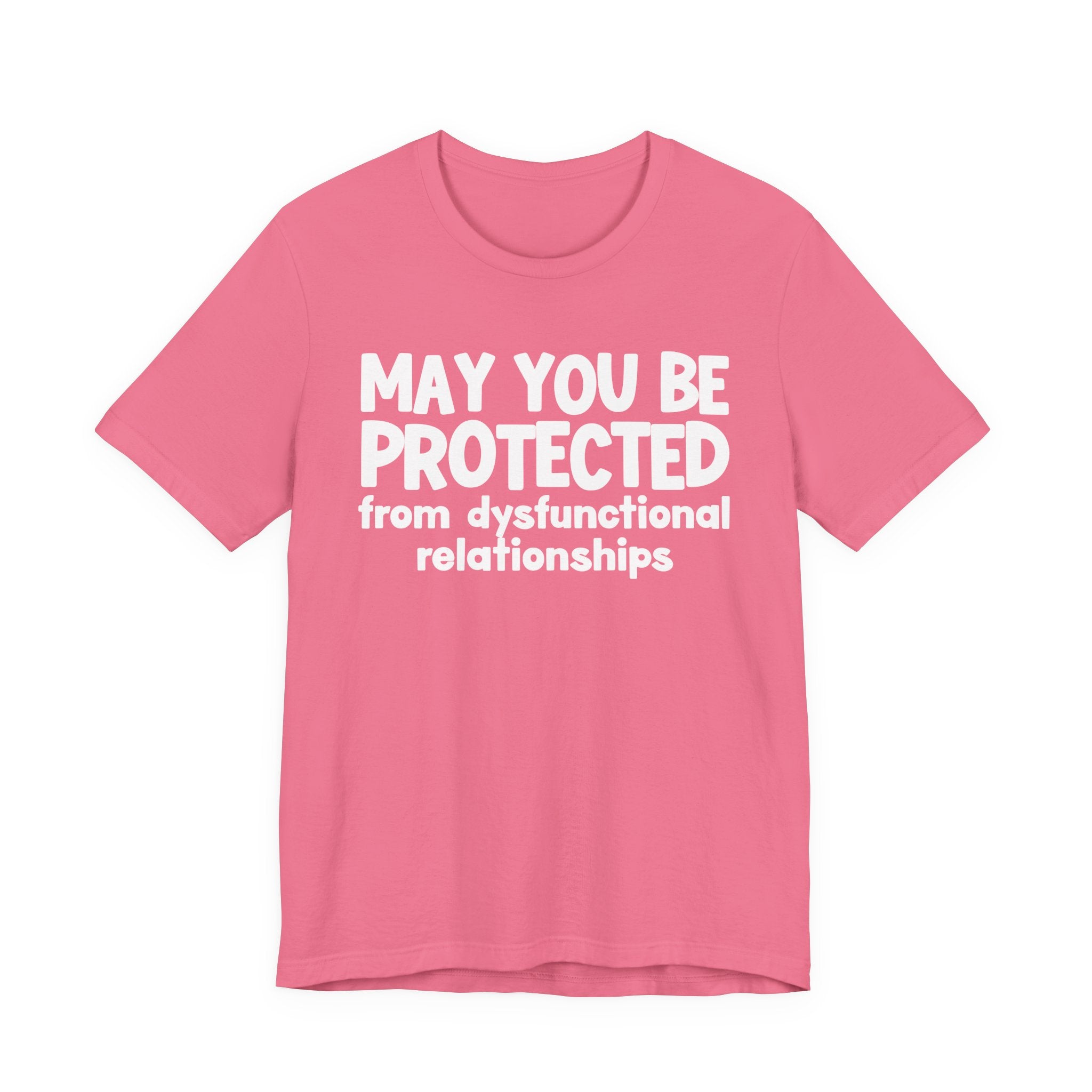 May You Be Protected From Dysfunctional Relationships Inspirational Statement T-Shirt