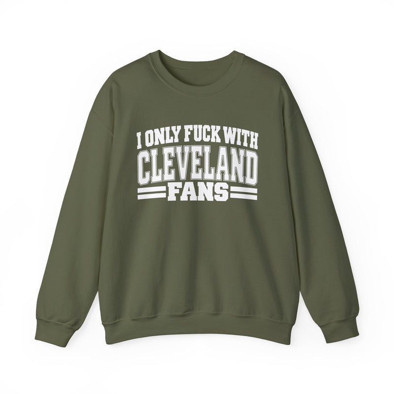 I Only Fuck With Cleveland Fans — Bold Sport Fans Declaration Sweatshirt