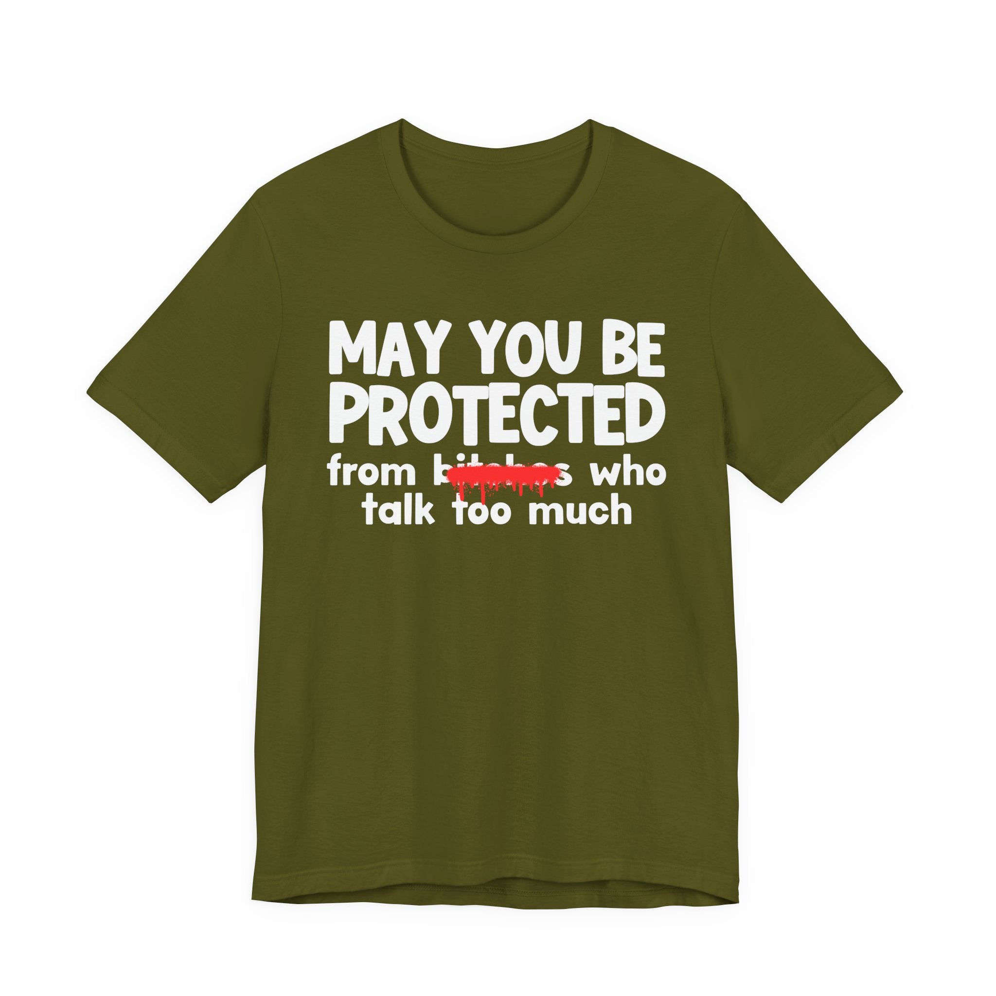 May You Be Protected From Bitches Who Talk Too Much — Funny Protection Statement T-Shirt