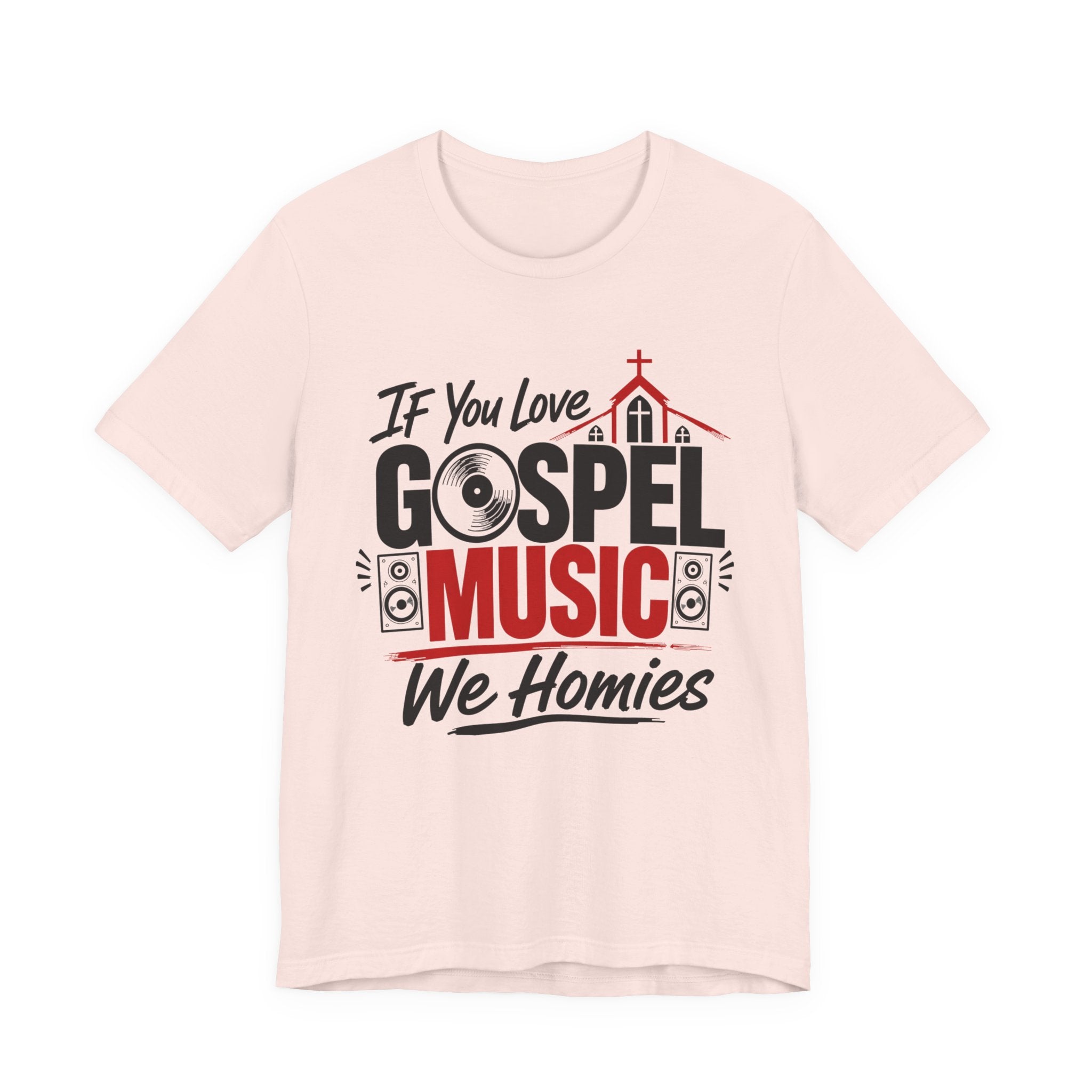 If You Love Gospel Music We Homies － Gospel Music Lover T-shirt
