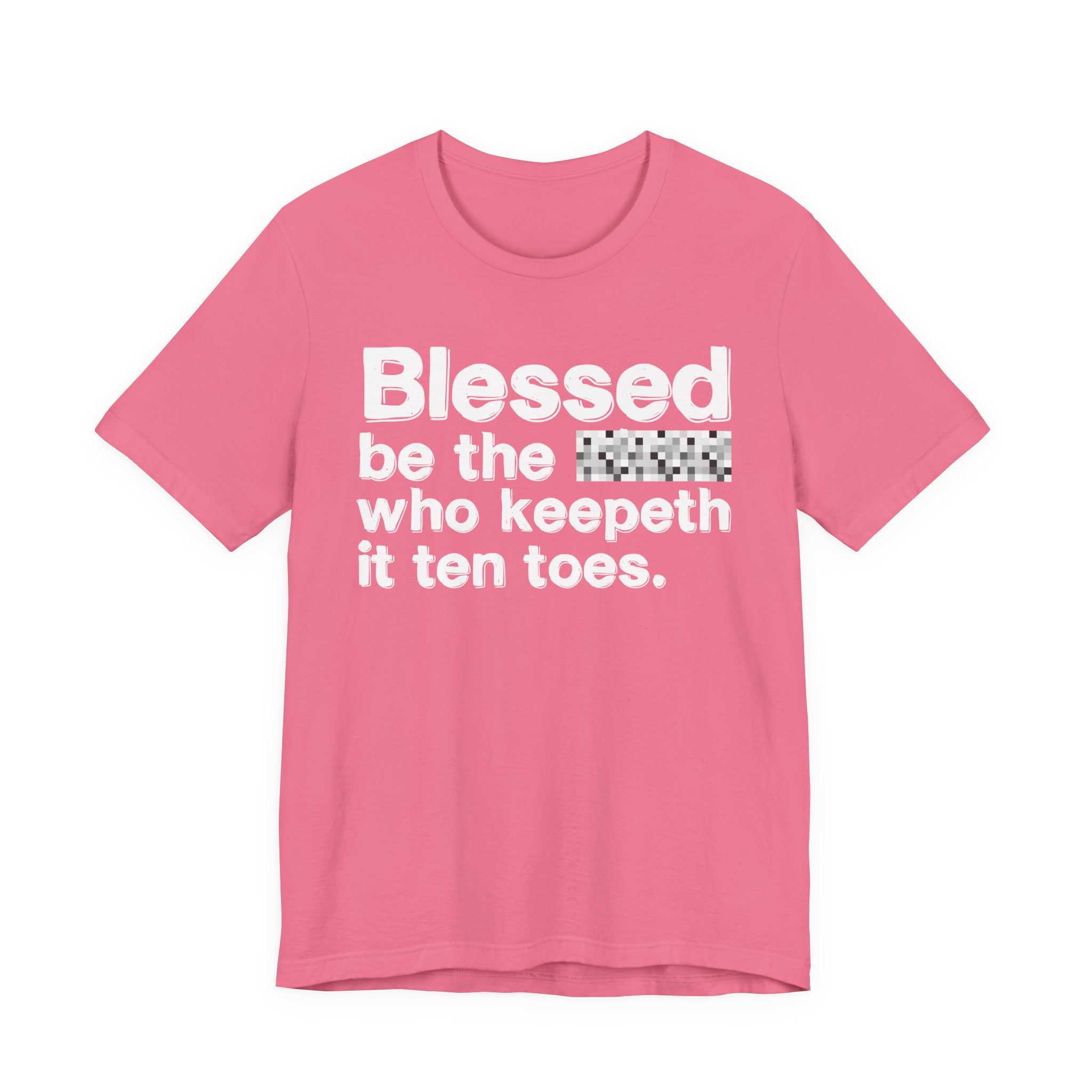 Blessed Be The Bitch Who Keepeth It Ten Toes — Inspirational T-Shirt
