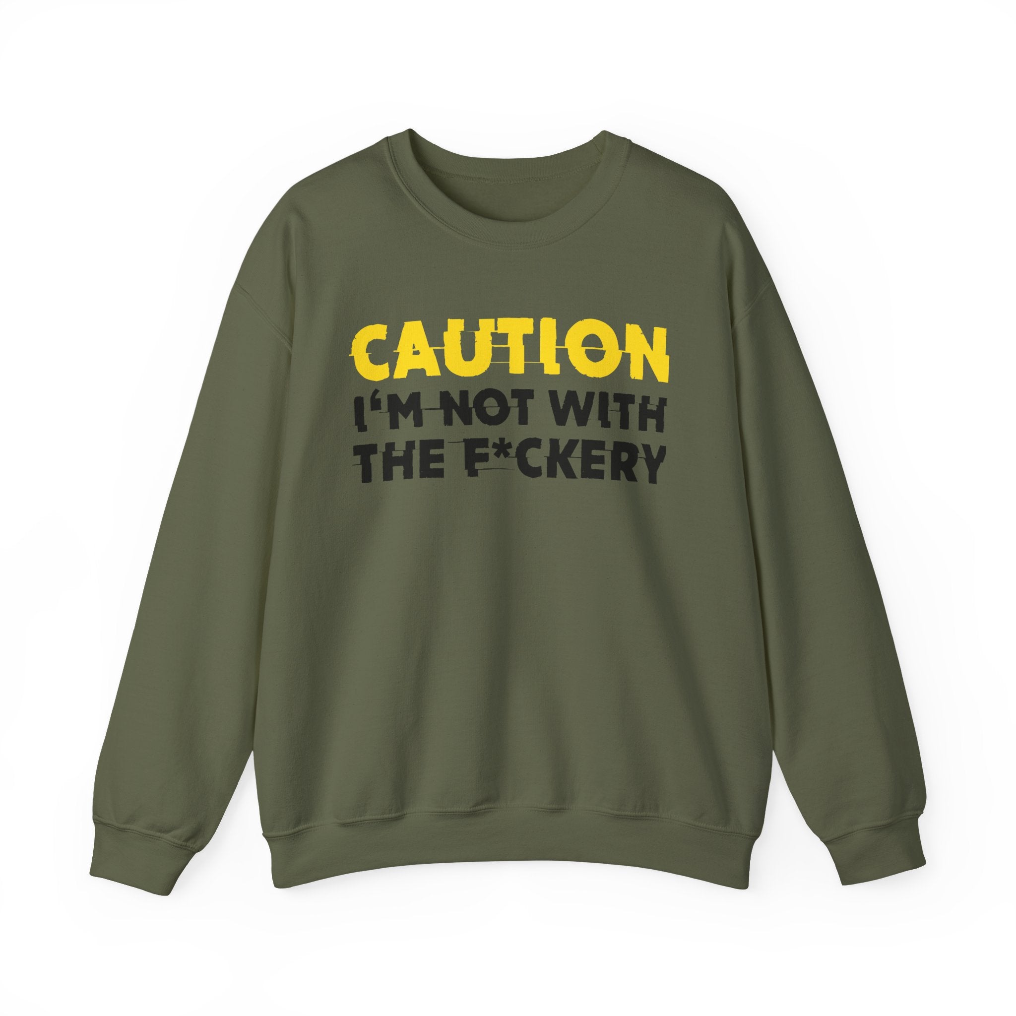 Caution I'm Not With The Fuckery Humorous Warning Statement Sweatshirt