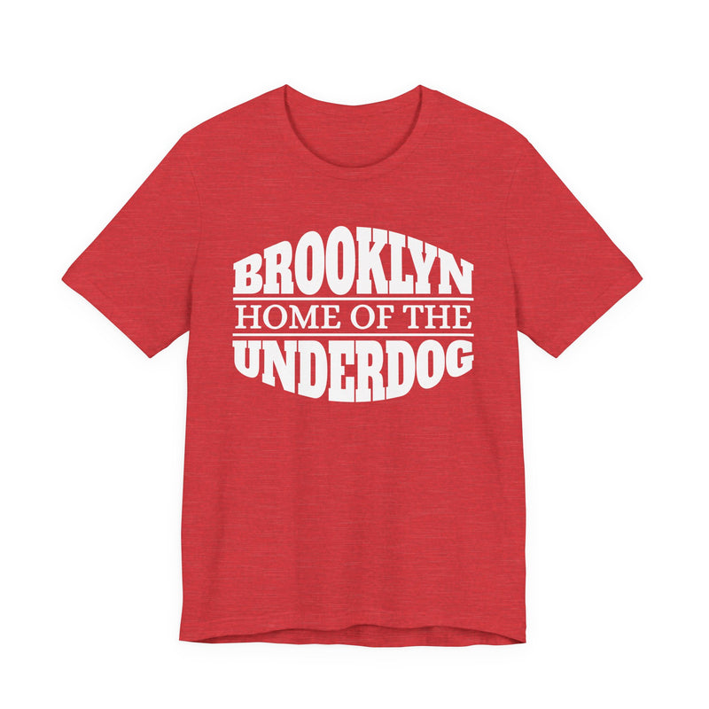 T-shirt with bold lettering reading BROOKLYN (HOME OF THE) UNDERDOG, product view.