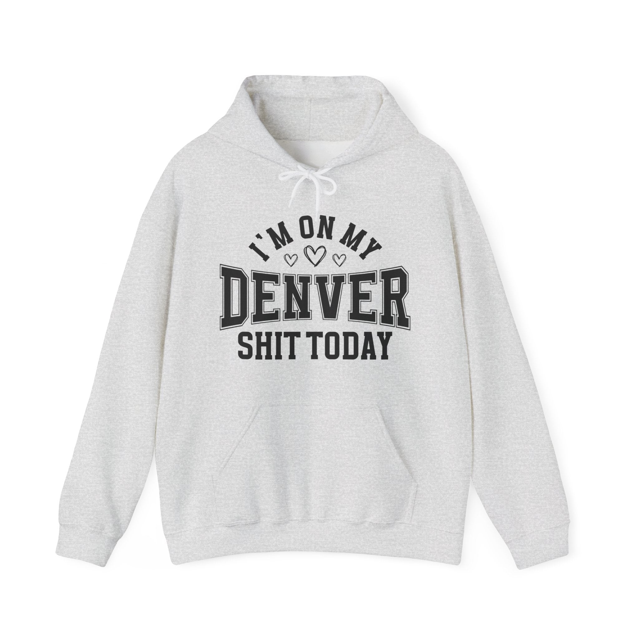 I'm On My Denver Shit Today (Hearts) - Hoodie