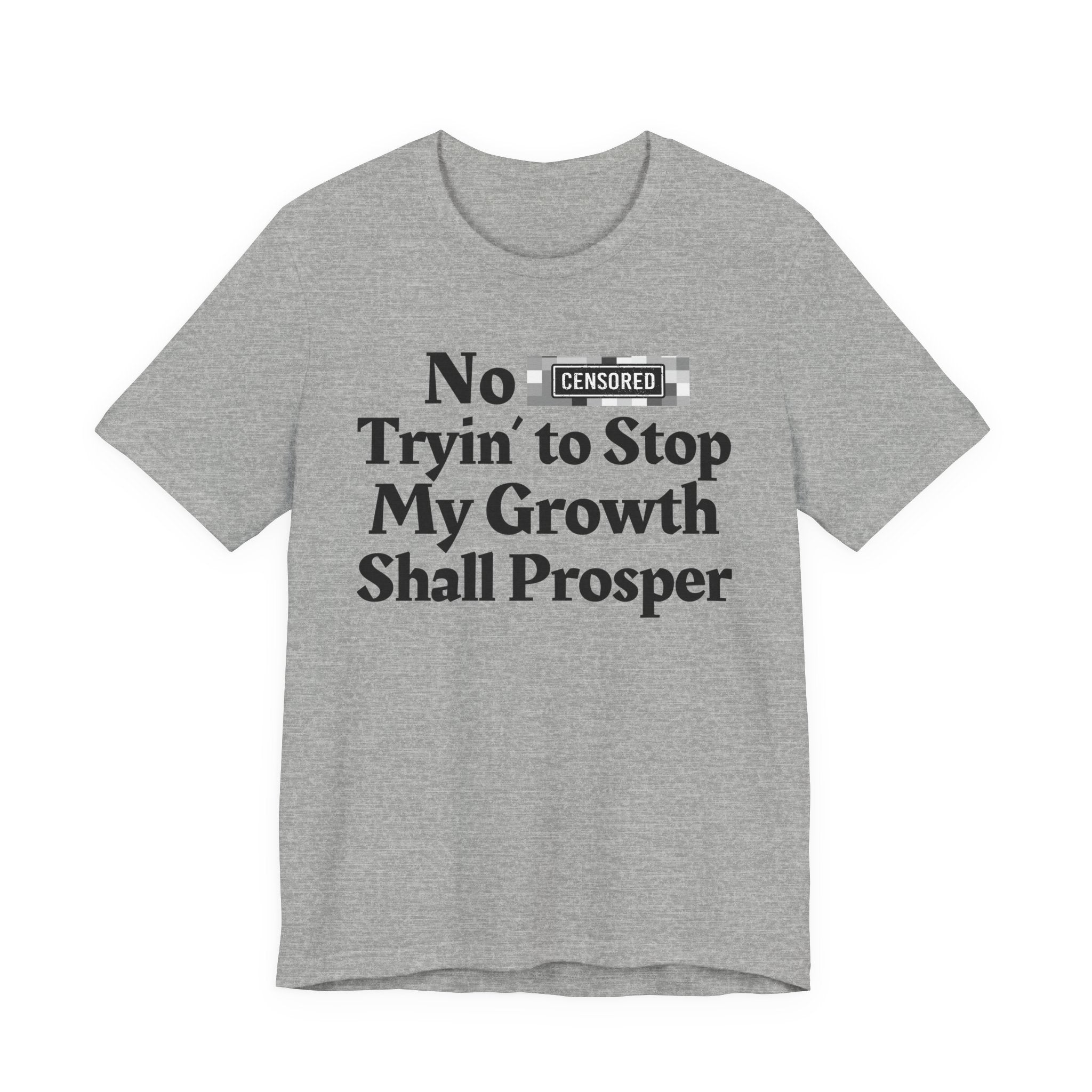 No Bitch Tryin' To Stop My Growth Shall Prosper - Bold Christian Statement Tee