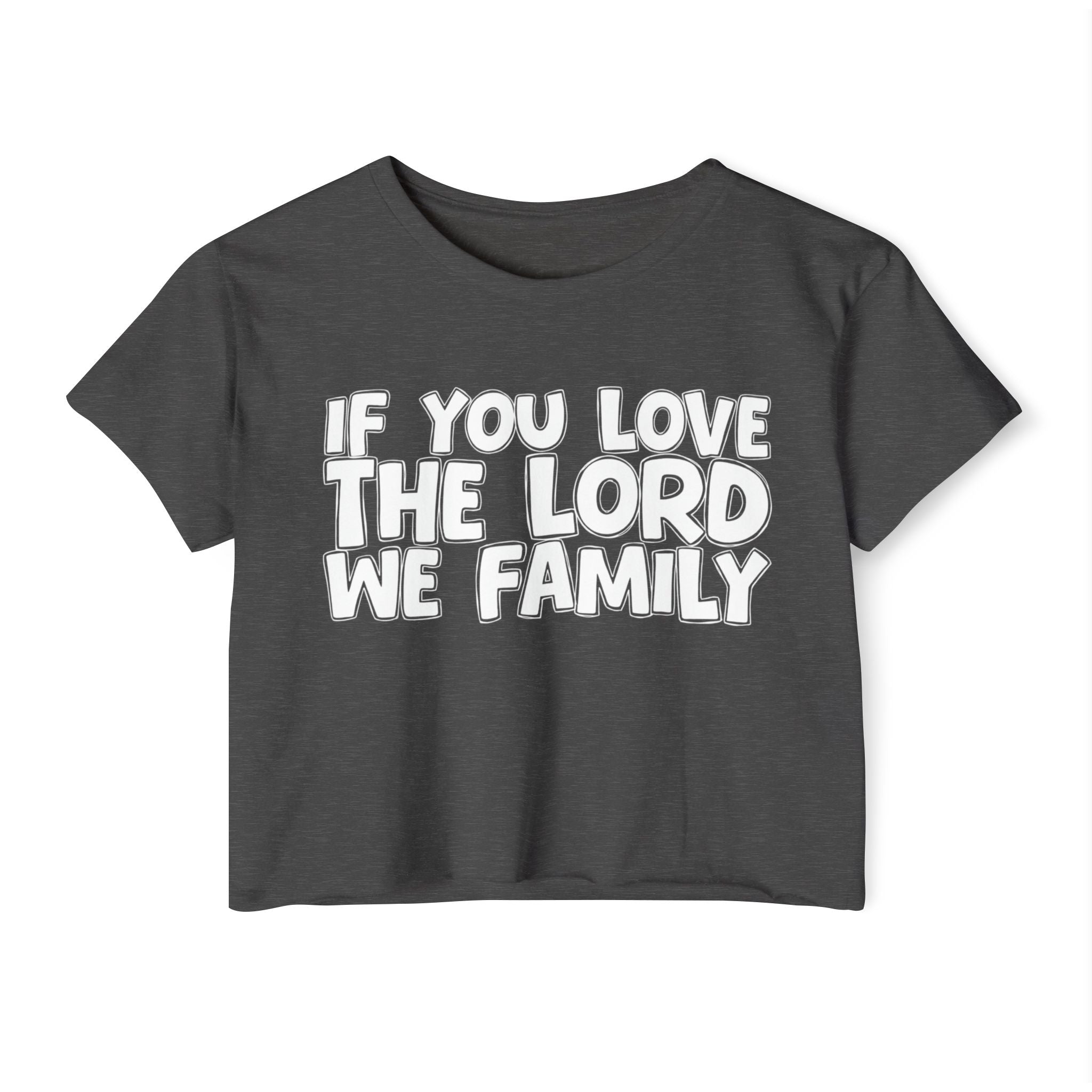 If  You Love The Lord We Family - Spiritual Pride Crop Top