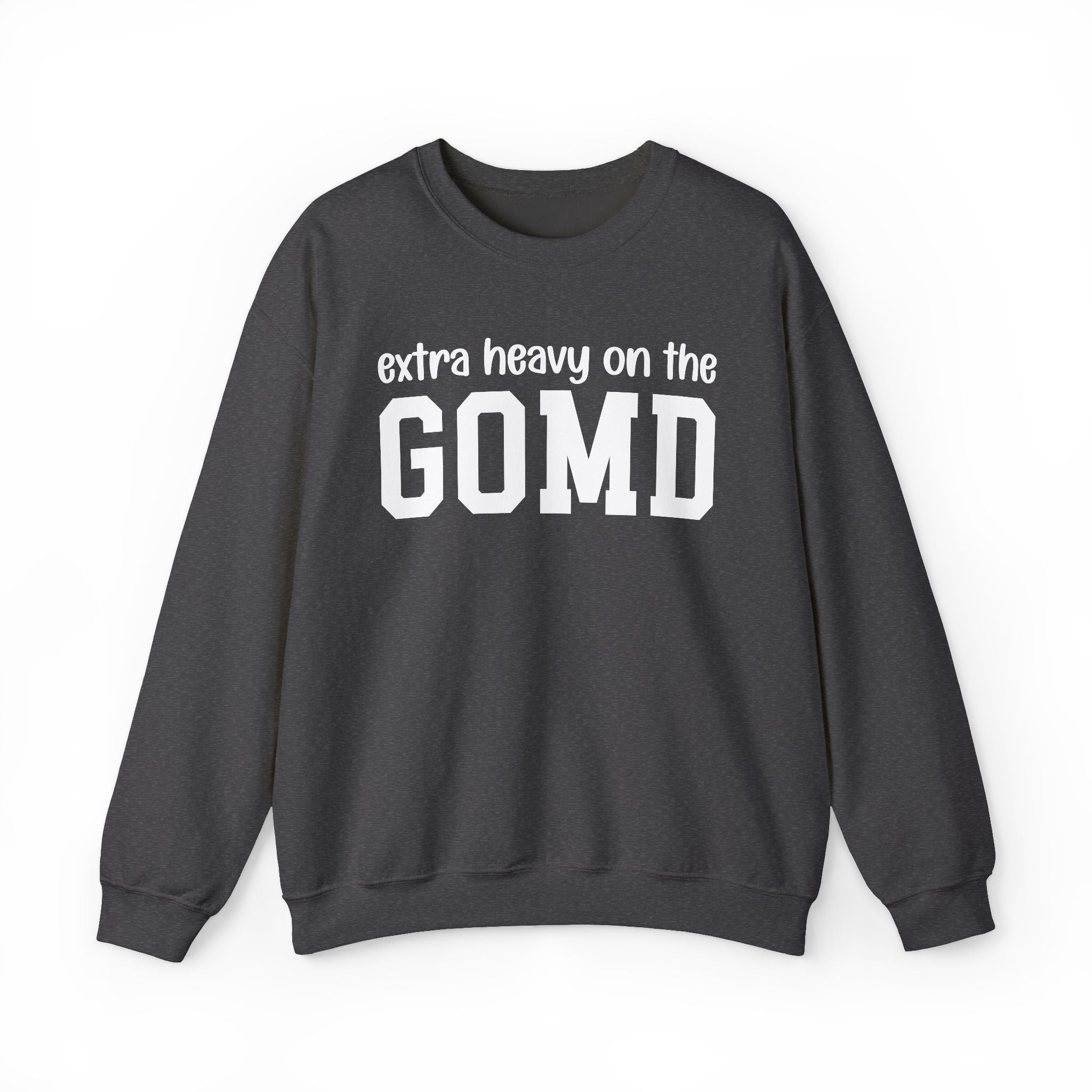 Extra Heavy On The GOMD — Sweatshirt