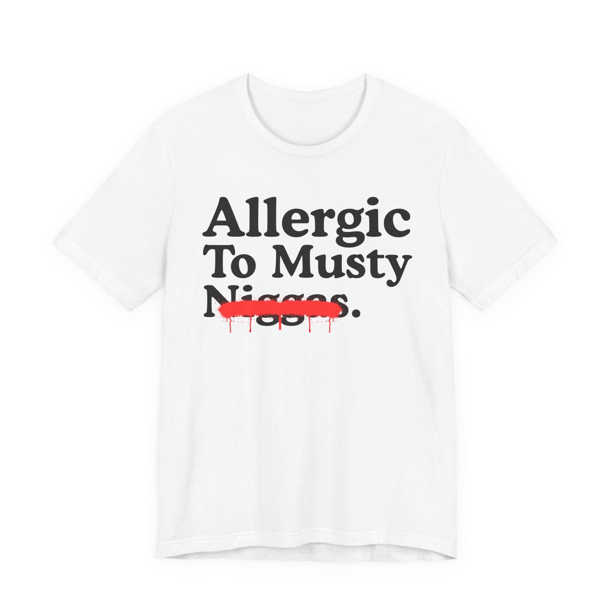 Allergic To Musty Niggas — Sarcastic Statement T-Shirt