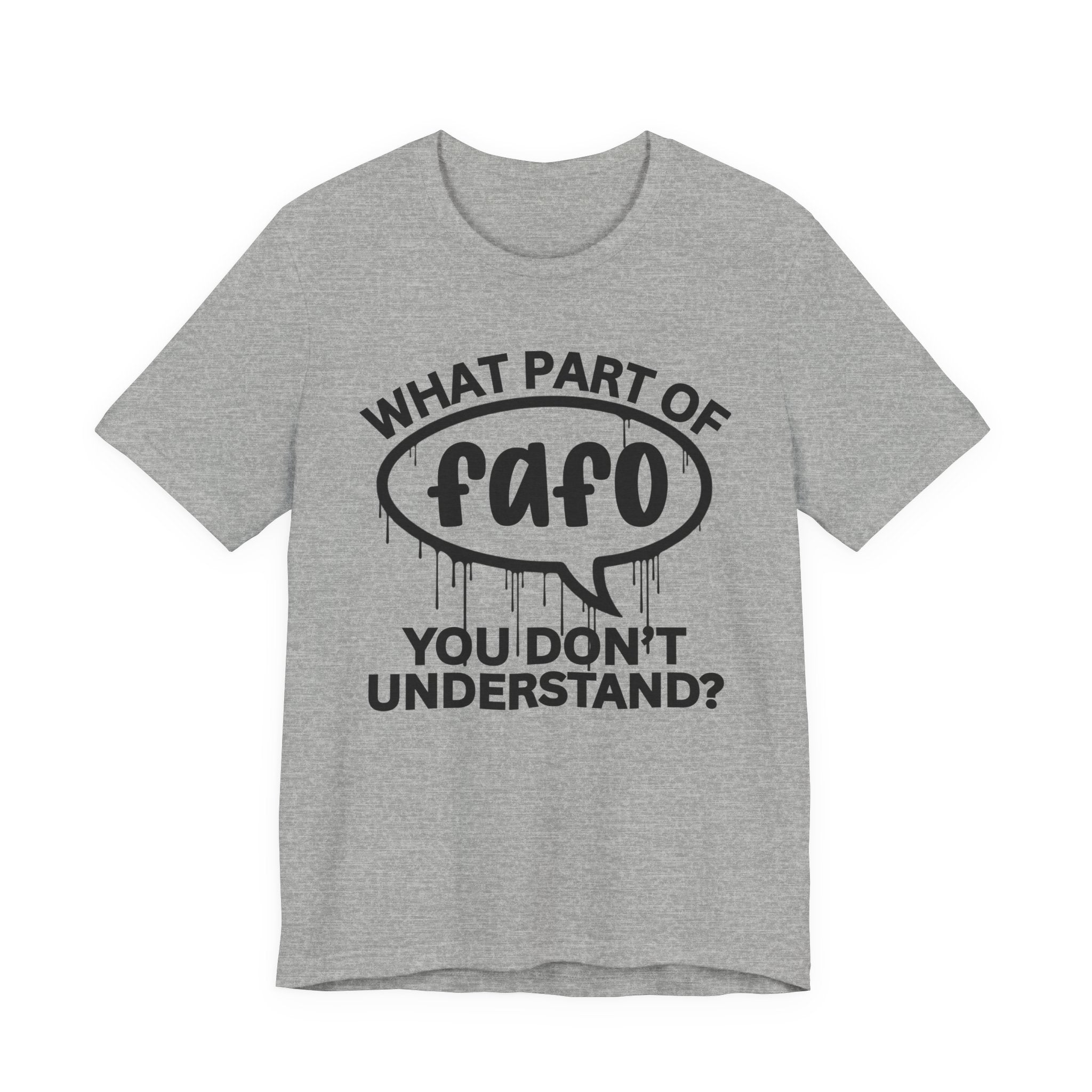 What Part of FAFO You Don't Understand? T-Shirt