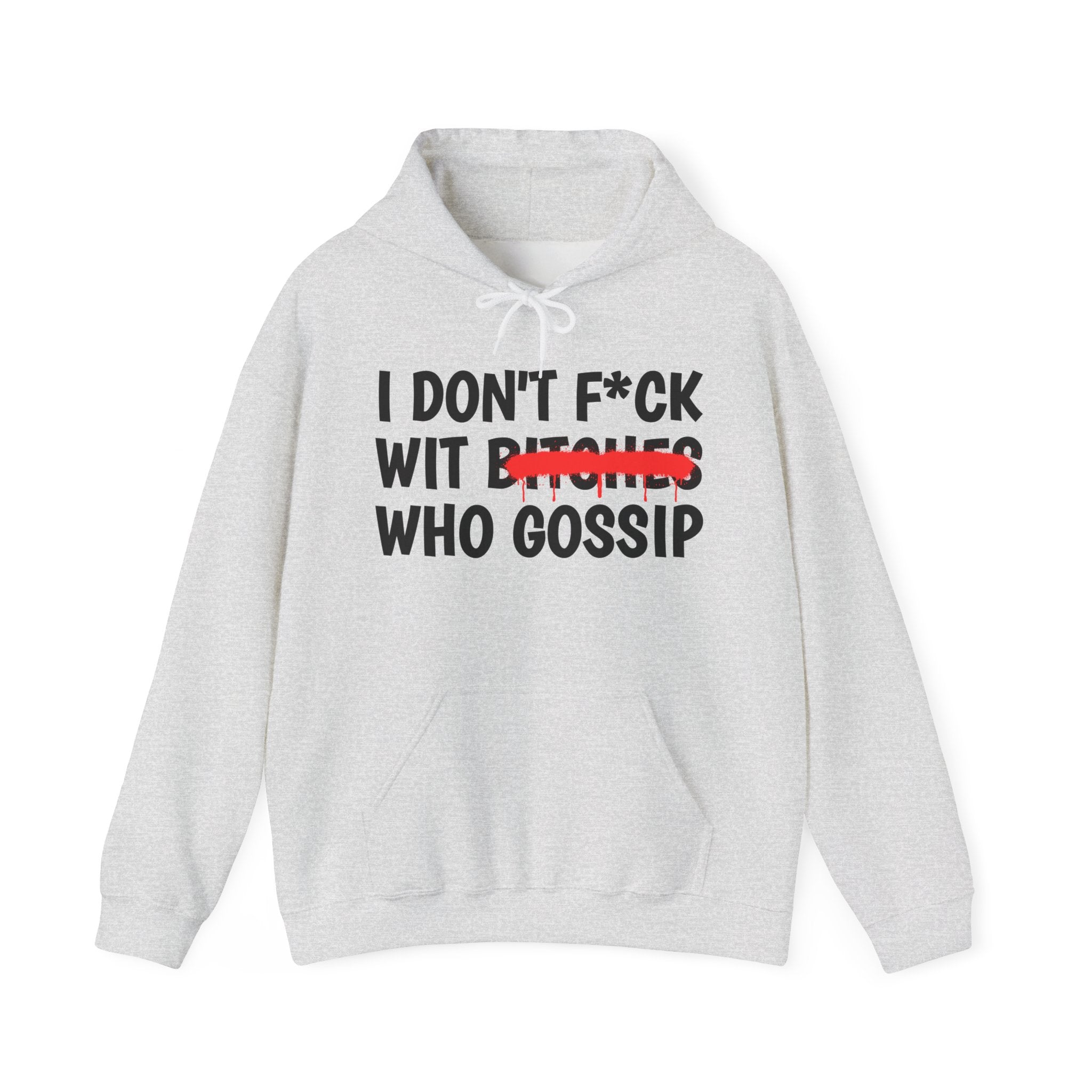 I Don't Fuck Wit Bitches Who Gossip — Funny Sassy Statement Hoodie