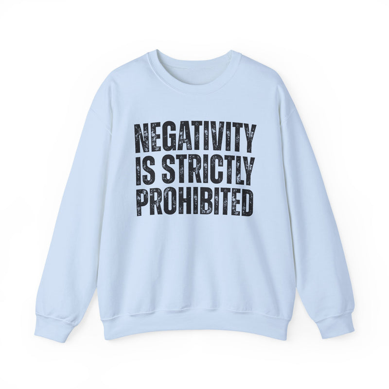 Negativity Is Strictly Prohibited — Positive Statement Sweatshirt