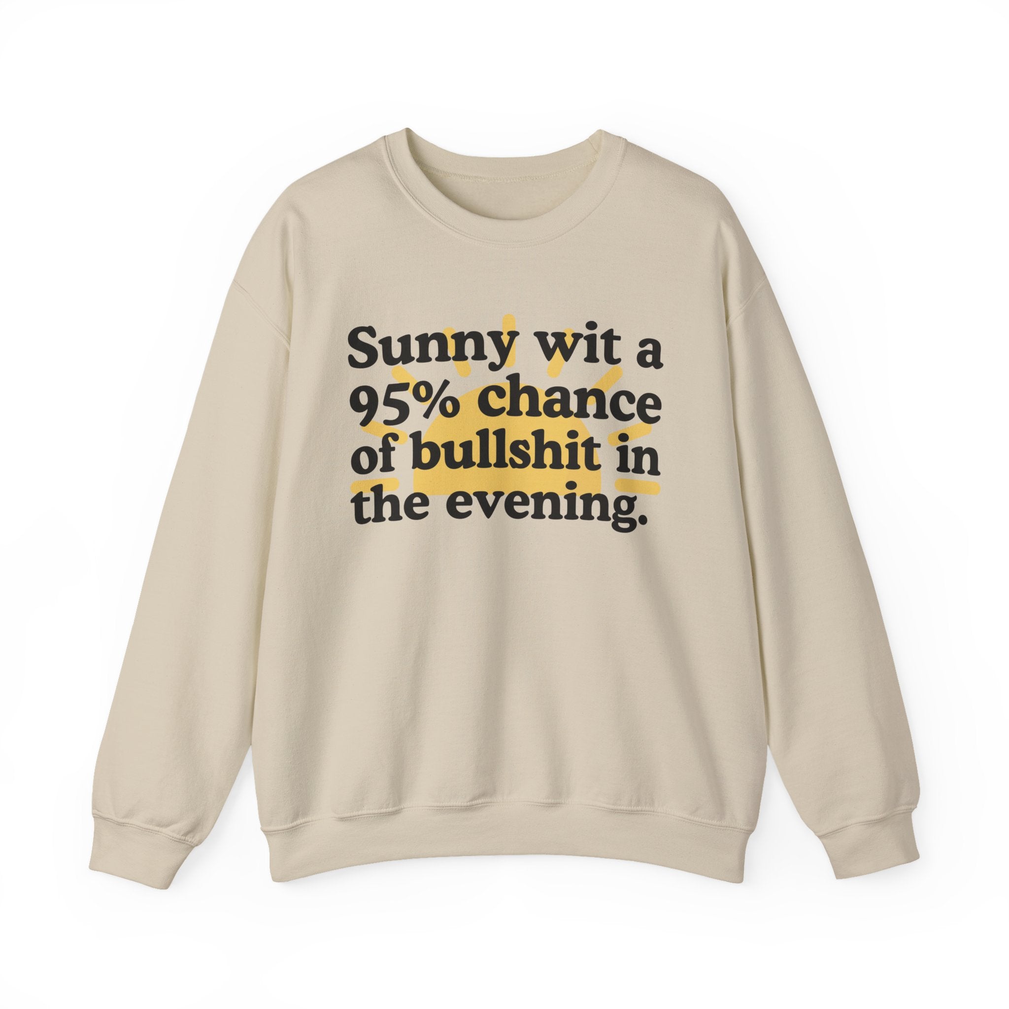 Sunny wit a 95% chance of bullshit in the evening —  Funny Weather Forecast Sweatshirt