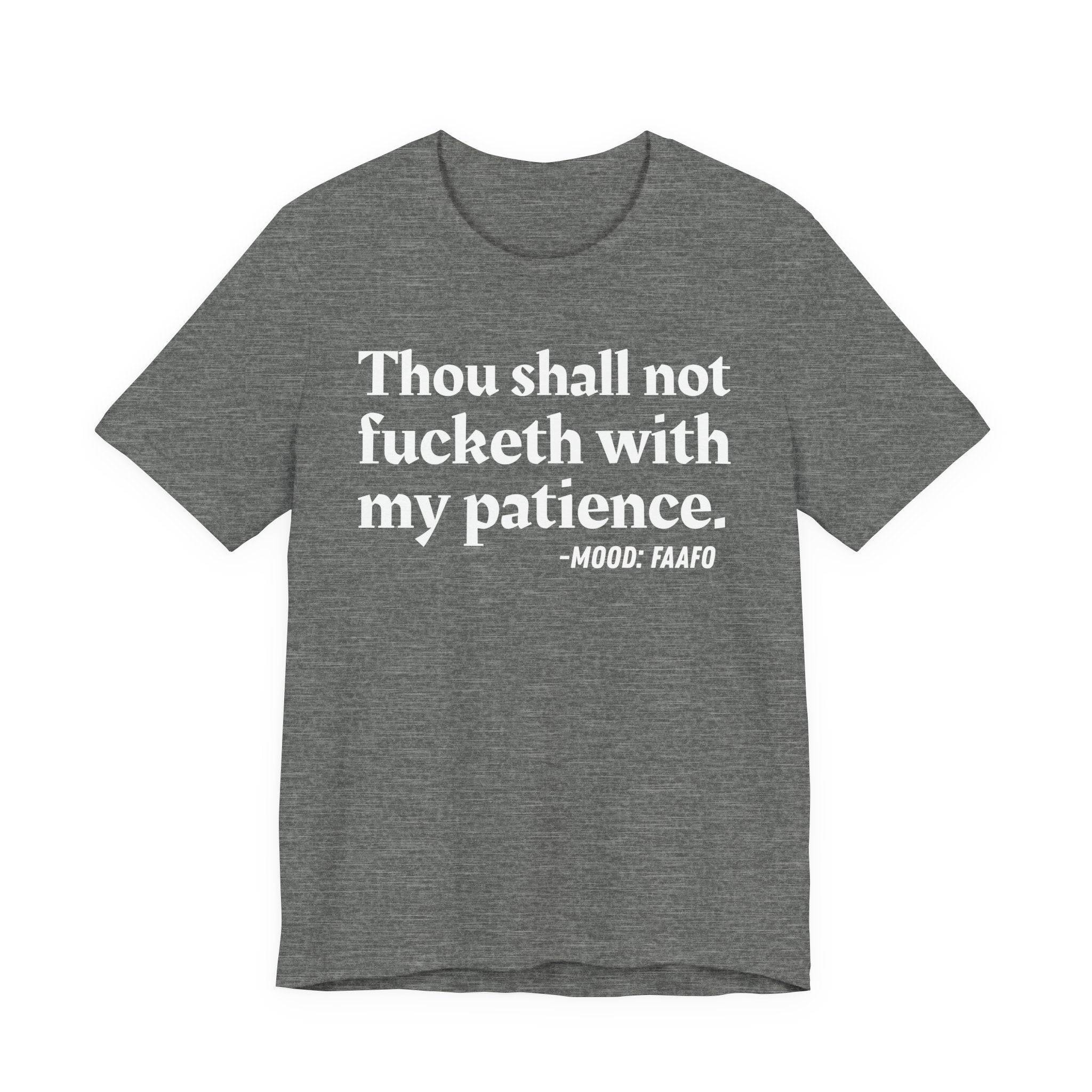 Thou Shall Not Fucketh With My Patience Mood T-Shirt —  Statement T-Shirt