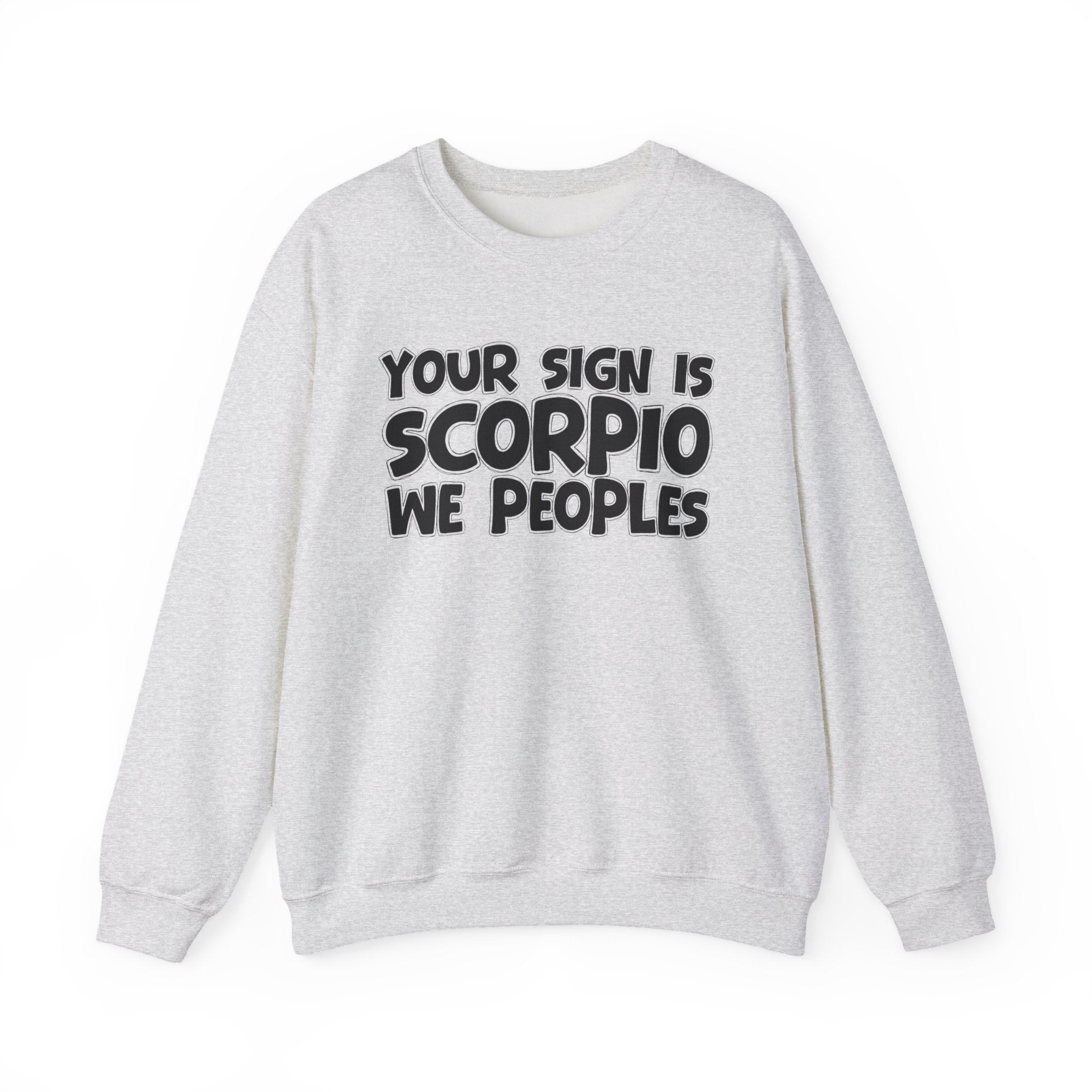 Your Sign is SCORPIO We Peoples - Fun Astrological Pride Sweatshirt