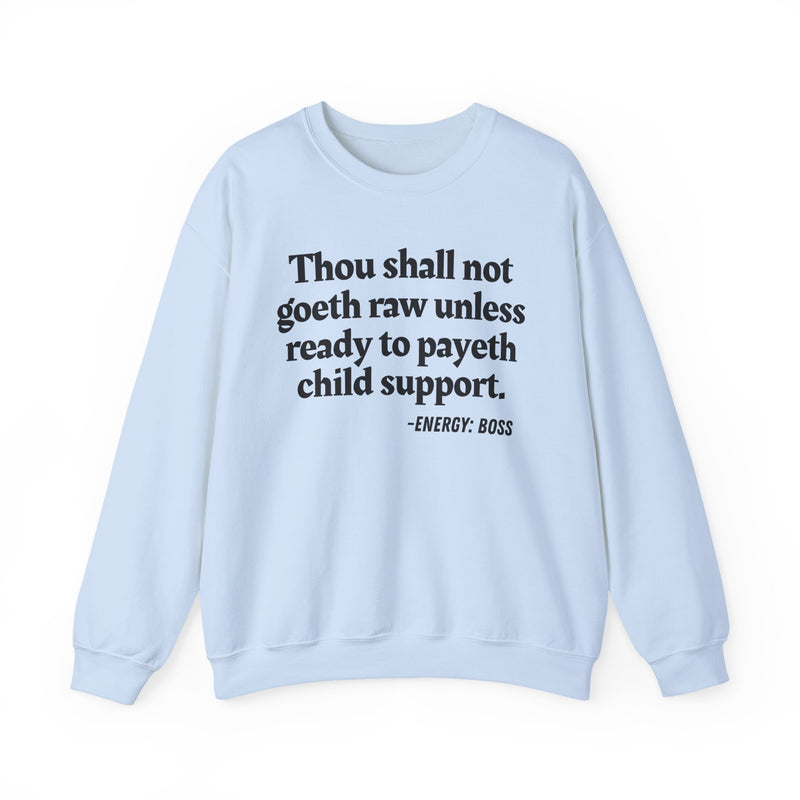 Sweatshirt with “THOU SHALL NOT GOETH RAW UNLESS READY TO PAYETH CHILD SUPPORT” statement print