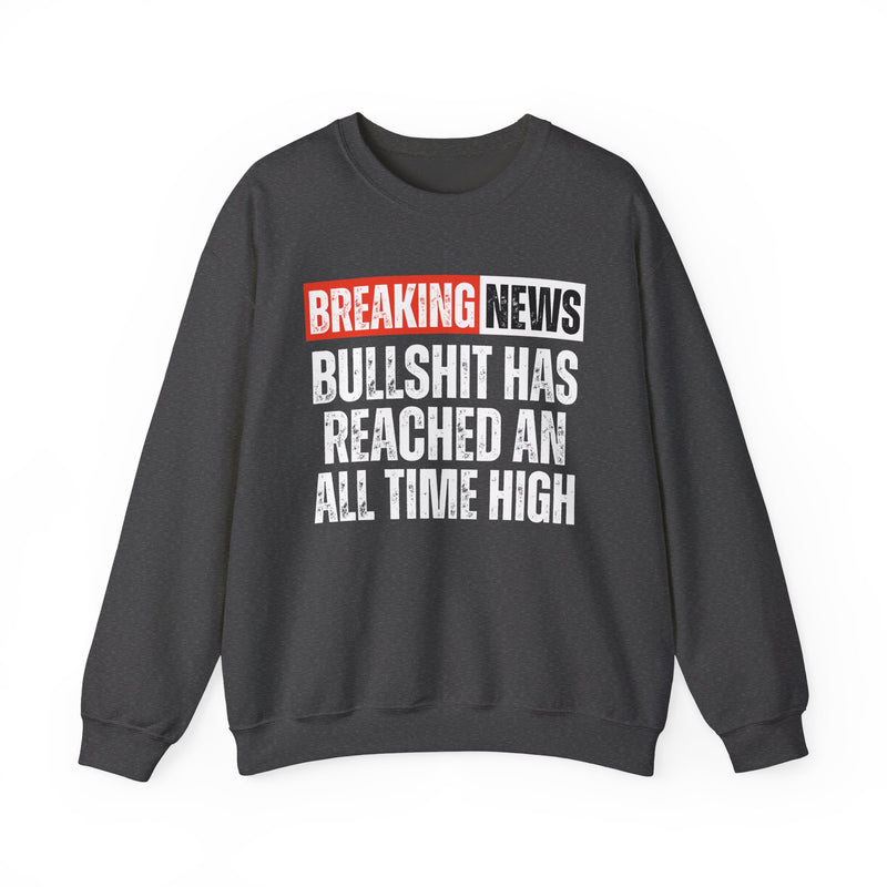 Breaking News: Bullshit Has Reached An All Time High — Funny News Alert Sweatshirt