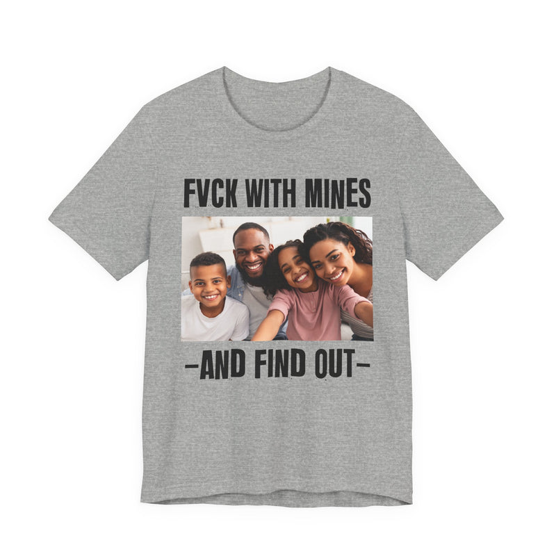 Fuck With Mines And Find Out  —  Personalization T-shirt