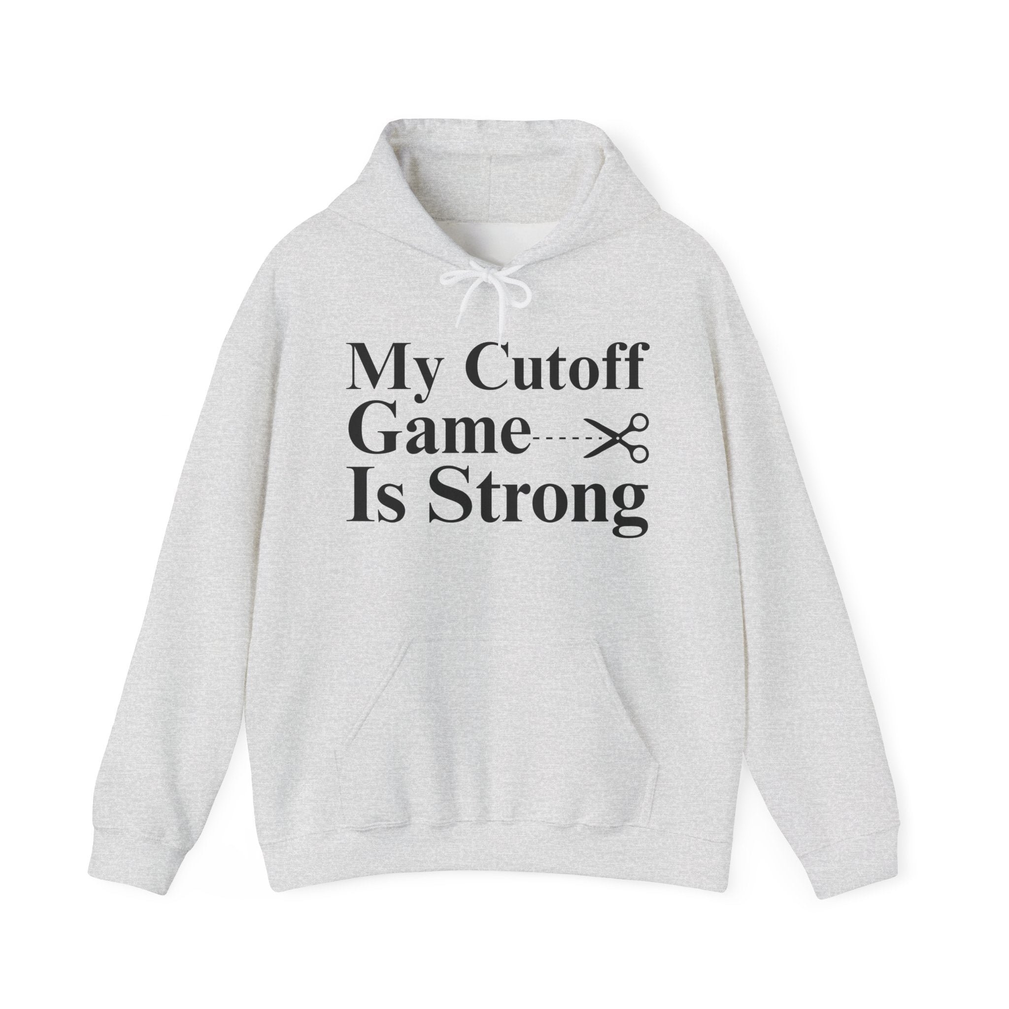 My Cutoff Game is Strong — Hoodies