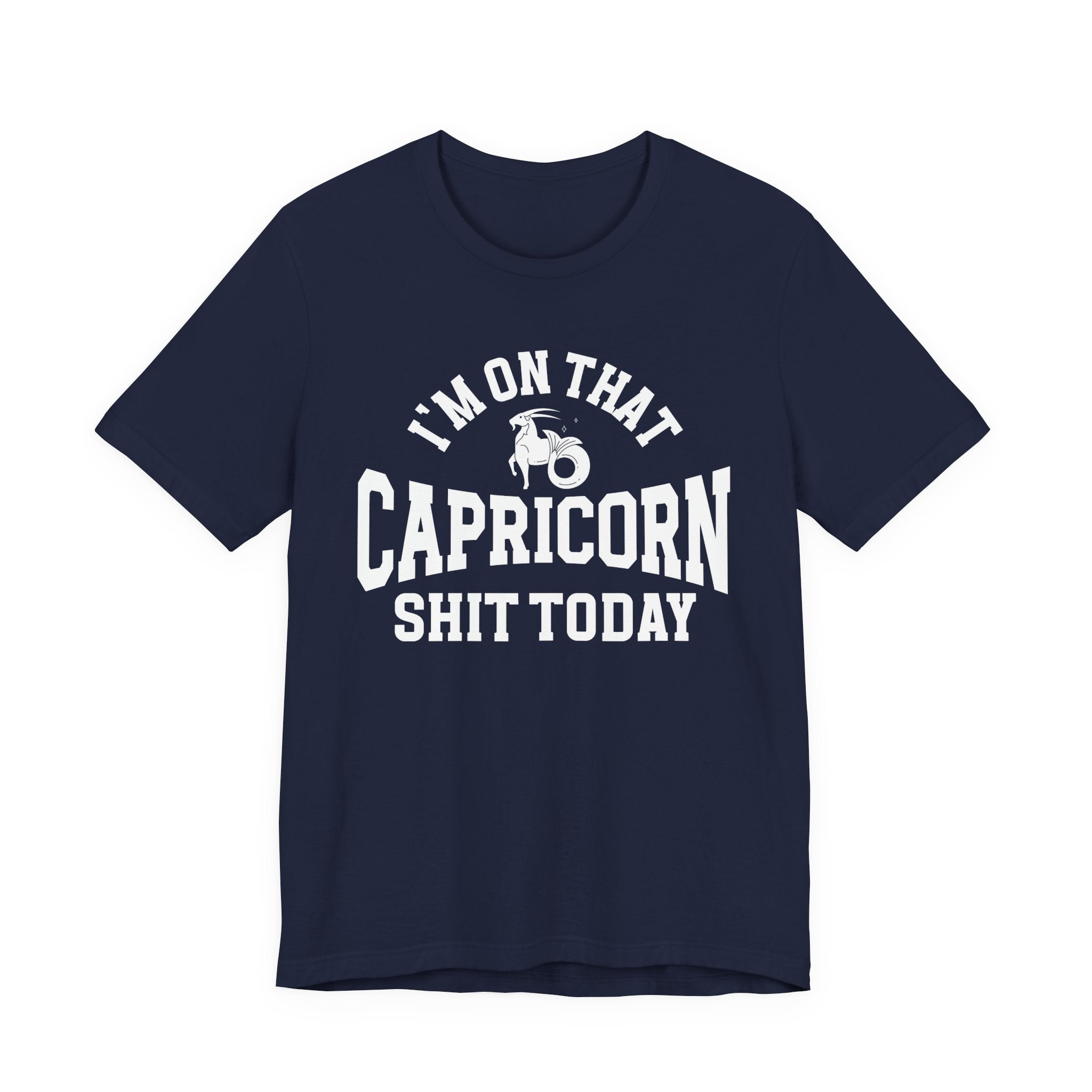I'm On That Capricorn Shit Today T-shirt