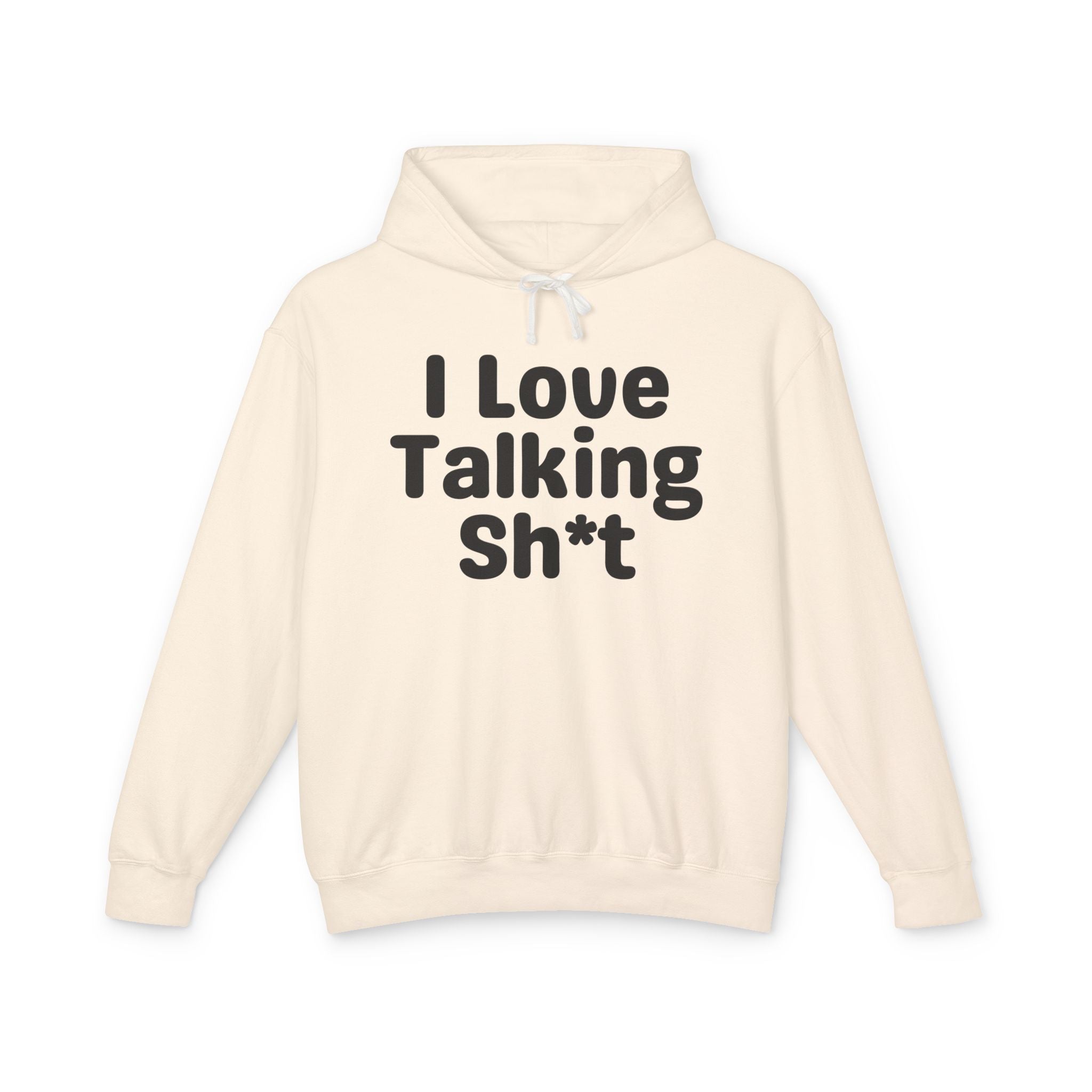 I Love Talking Shit — Funny Sarcastic Hoodie