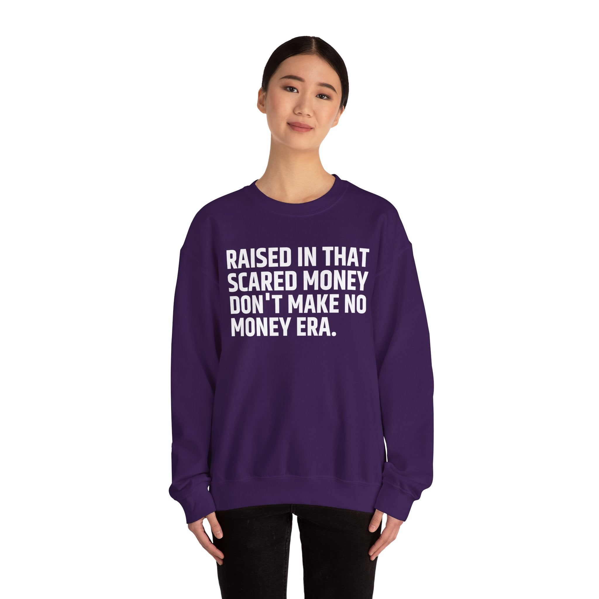 Raised In That Scared Money Don't Make No Money Era- Funny Back In The Days Sweatshirt