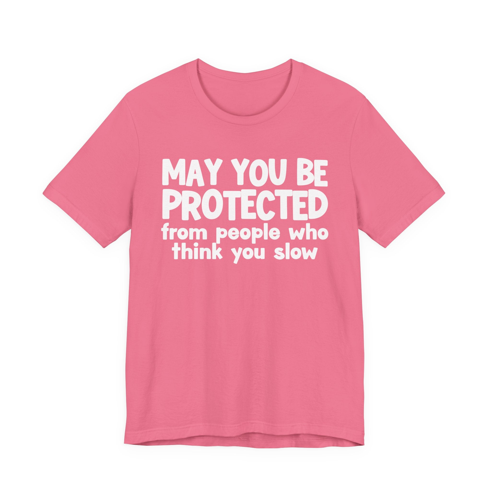May You Be Protected From People Who Think You Slow — Funny Sarcastic Prayer Tee