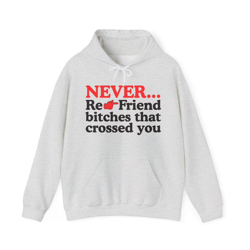 Never Re-Friend Bitches Crossed You — Street Code Hoodie
